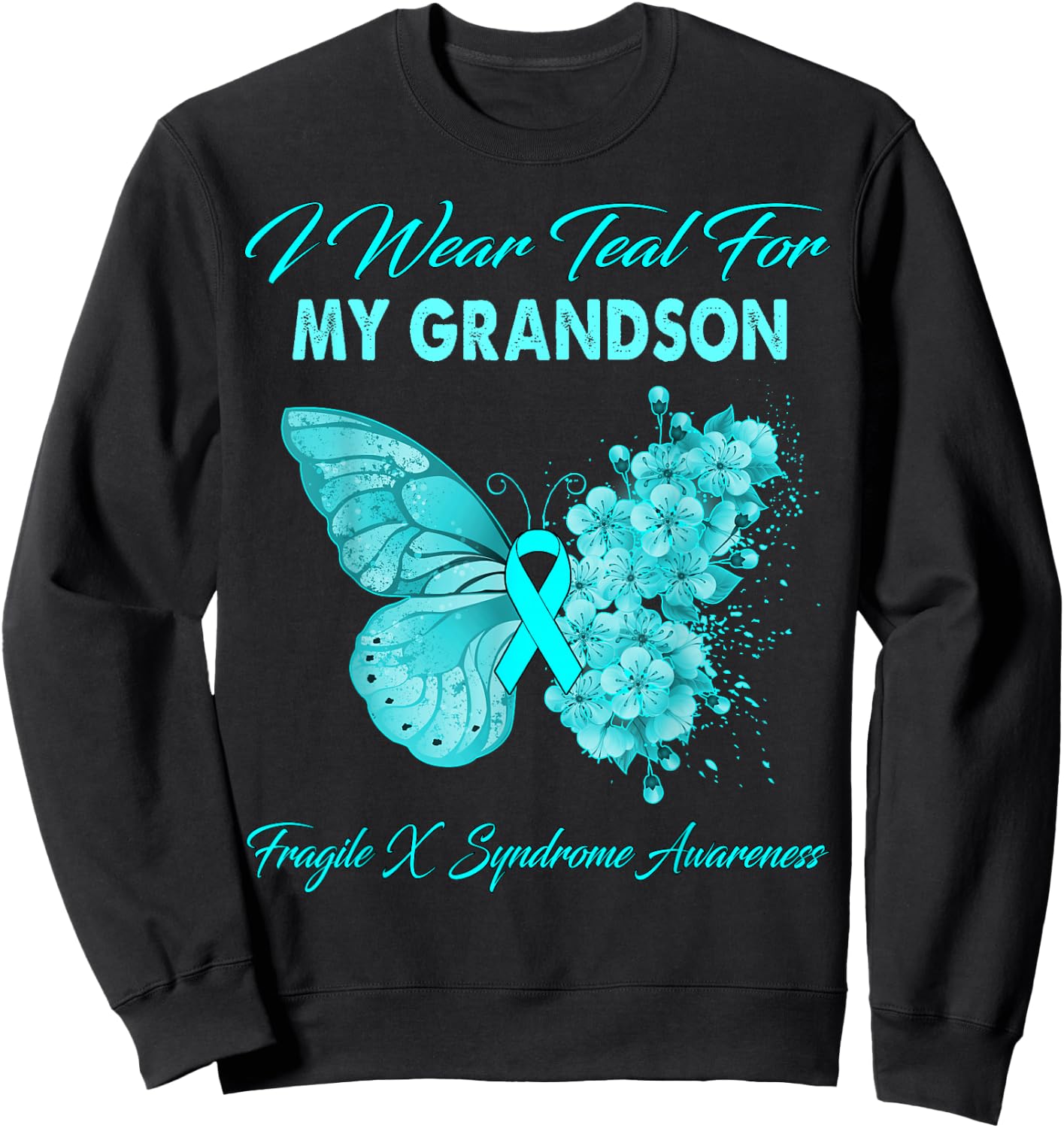 Butterfly I Wear Teal For My Grandson Fragile X Syndrome Sweatshirt - Sweatshirt | Black