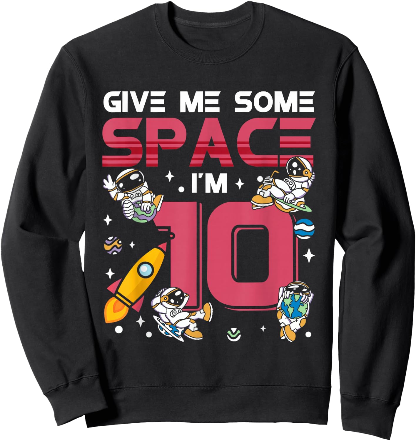 Give Me Some Space Ship I'm 10 Galaxy Astronout 10th Sweatshirt - Sweatshirt | Black
