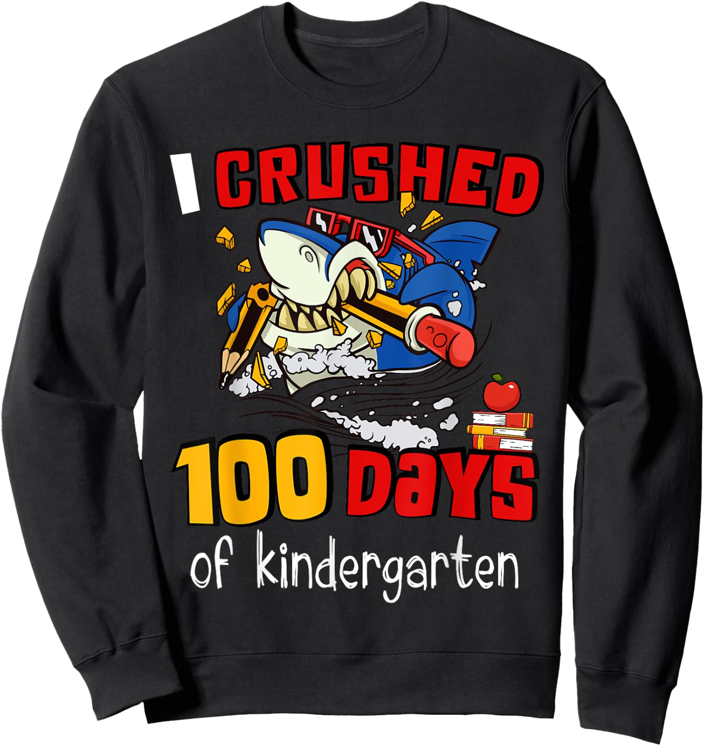 I Crushed 100 Days Of Kindergarten Shark Happy 100th Day Sweatshirt - Sweatshirt | Black