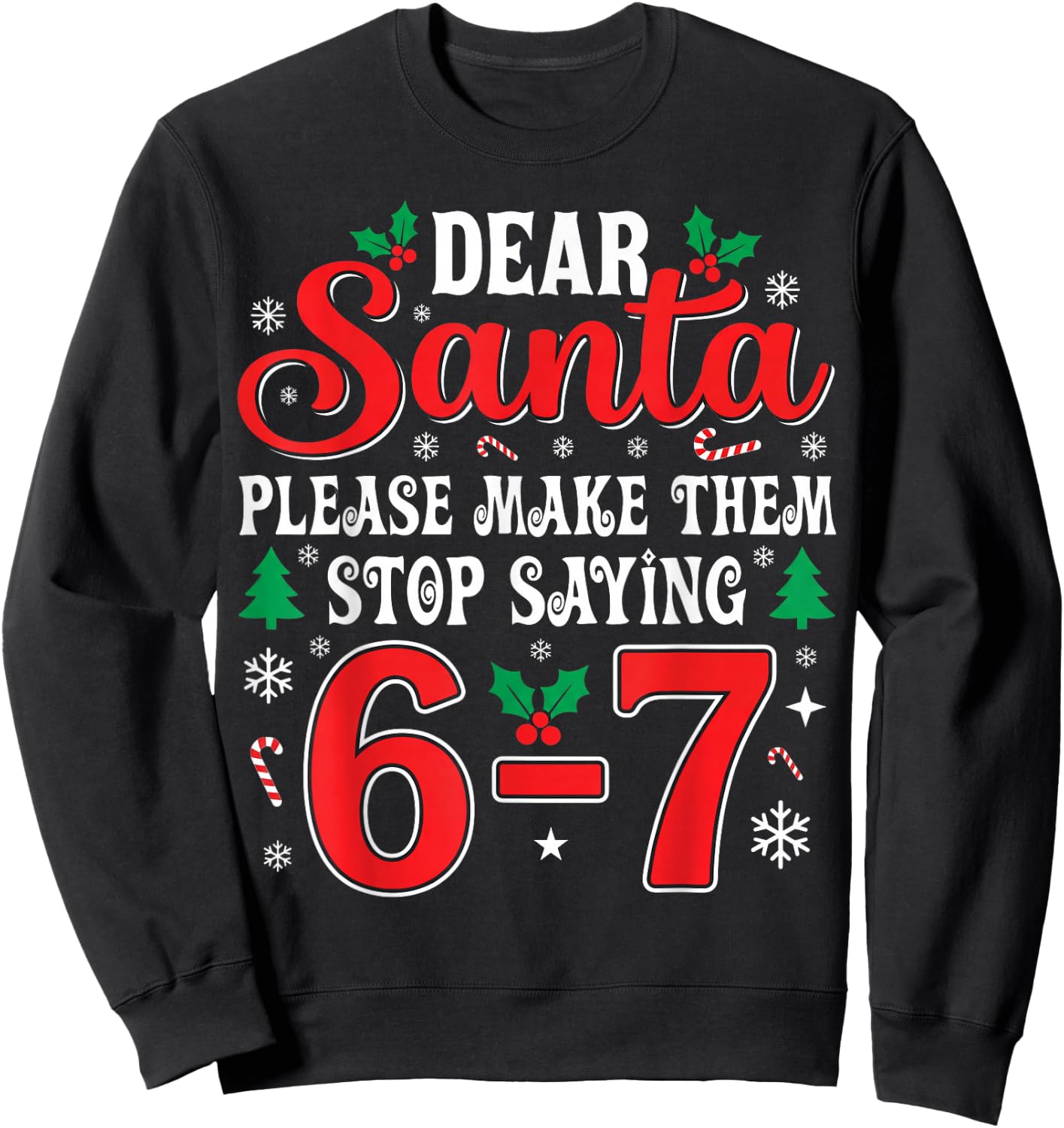 Dear Santa 67 Funny Christmas Six Seven 6-7 Men Women Sweatshirt - Sweatshirt | Black