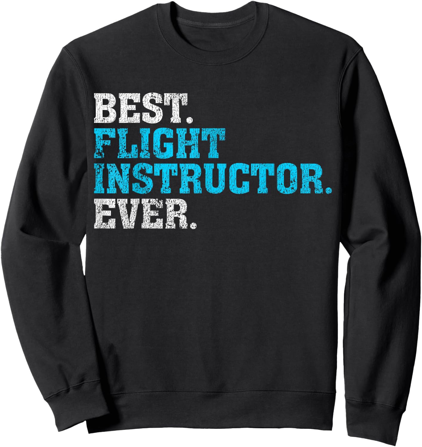 Best Flight Instructor Ever | Flight Instructor Shirt Gift Sweatshirt - Sweatshirt | Black