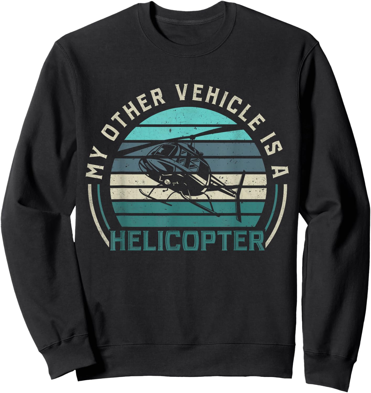 My Other Vehicle is A Helicopter | Funny Helicopter Pilots Sweatshirt - Sweatshirt | Black