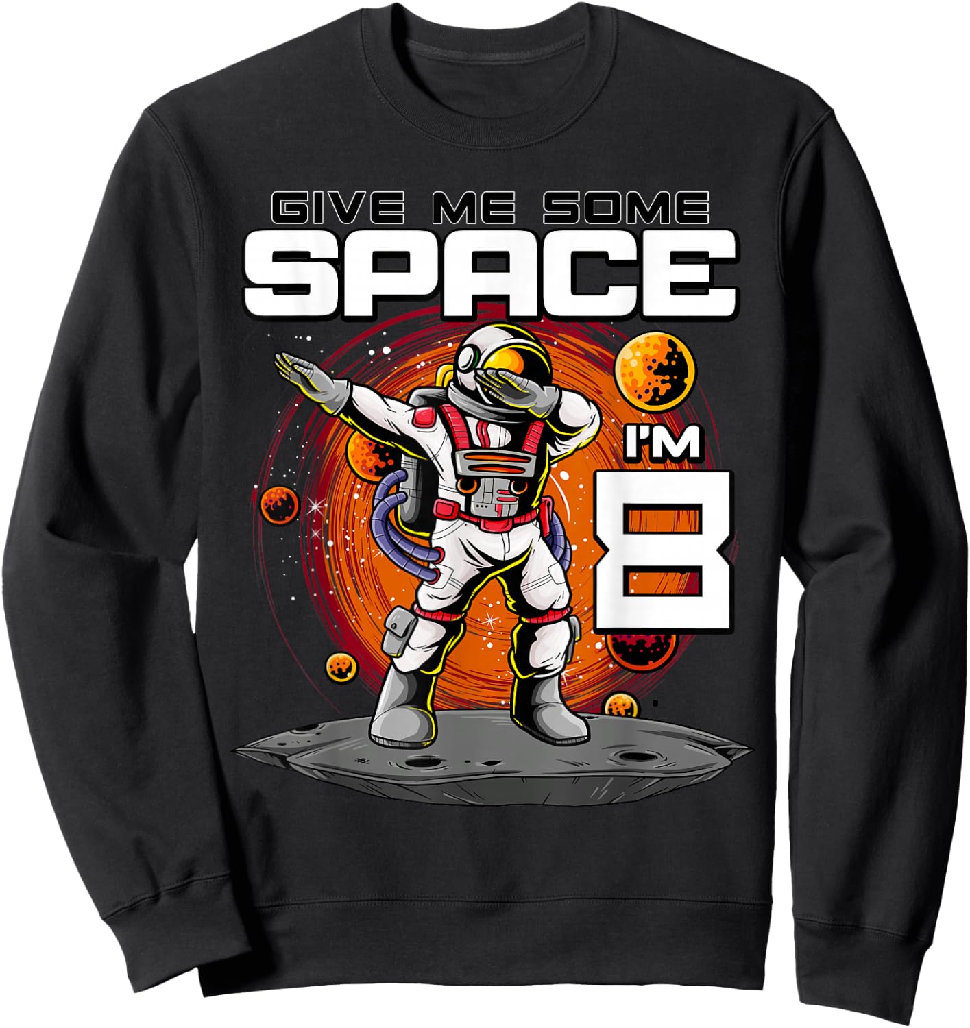 8th Birthday Astronaut Give Me Some Space I'm 8 Years Old Sweatshirt - Sweatshirt | Black