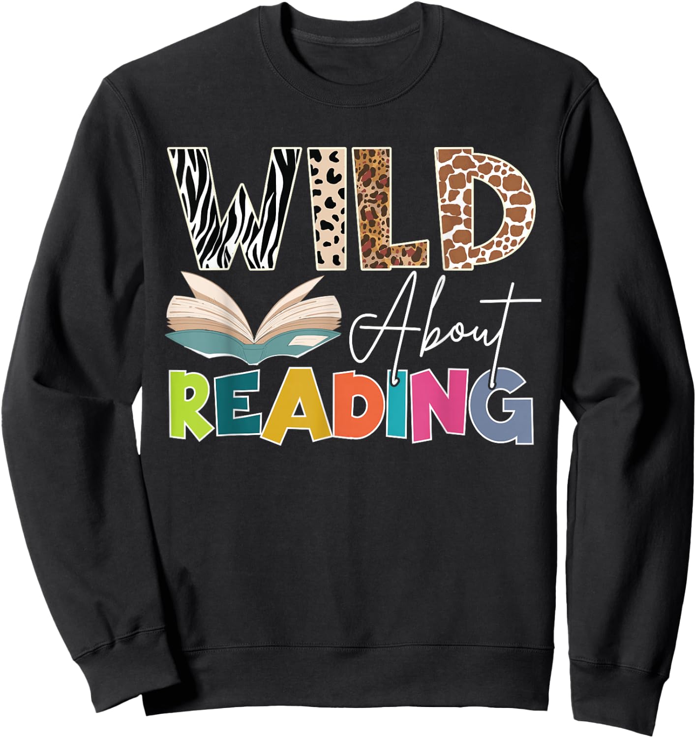Wild About Reading, Reading Books & Bookworm For Book Reader Sweatshirt - Sweatshirt | Black