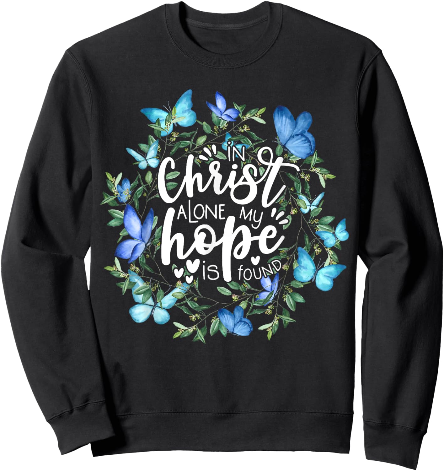 In Christ Alone My Hope Is Found Faith Christian Sweatshirt - Sweatshirt | Black