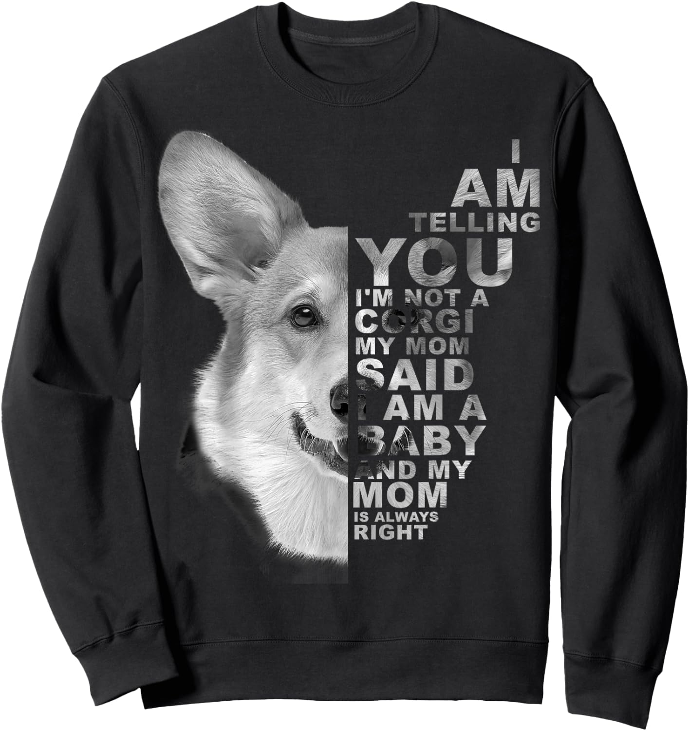 My Mom Said I am a Baby Corgi Dog Mum Mommy Mother's Day Sweatshirt - Sweatshirt | Black