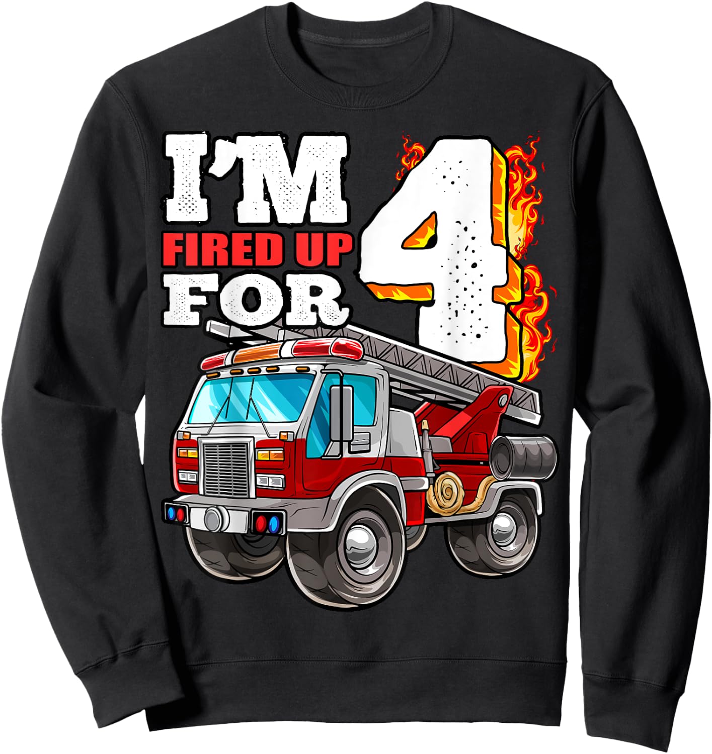 I'm Fired Up for 4 Fireman 4th Birthday Party Firetruck Boys Sweatshirt - Sweatshirt | Black