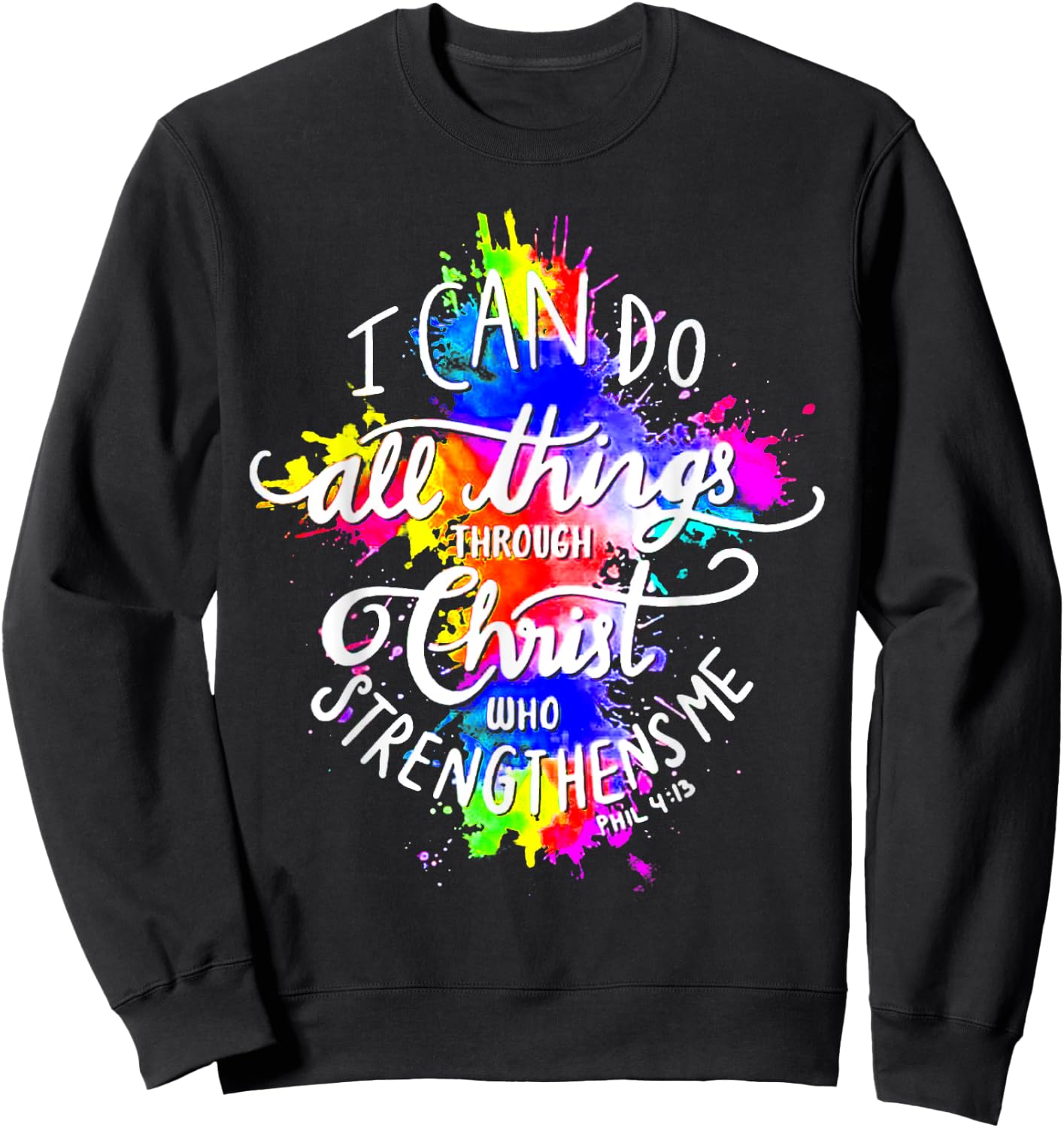 I Can Do All Things Through Christ Who Strengthens Me God Sweatshirt - Sweatshirt | Black