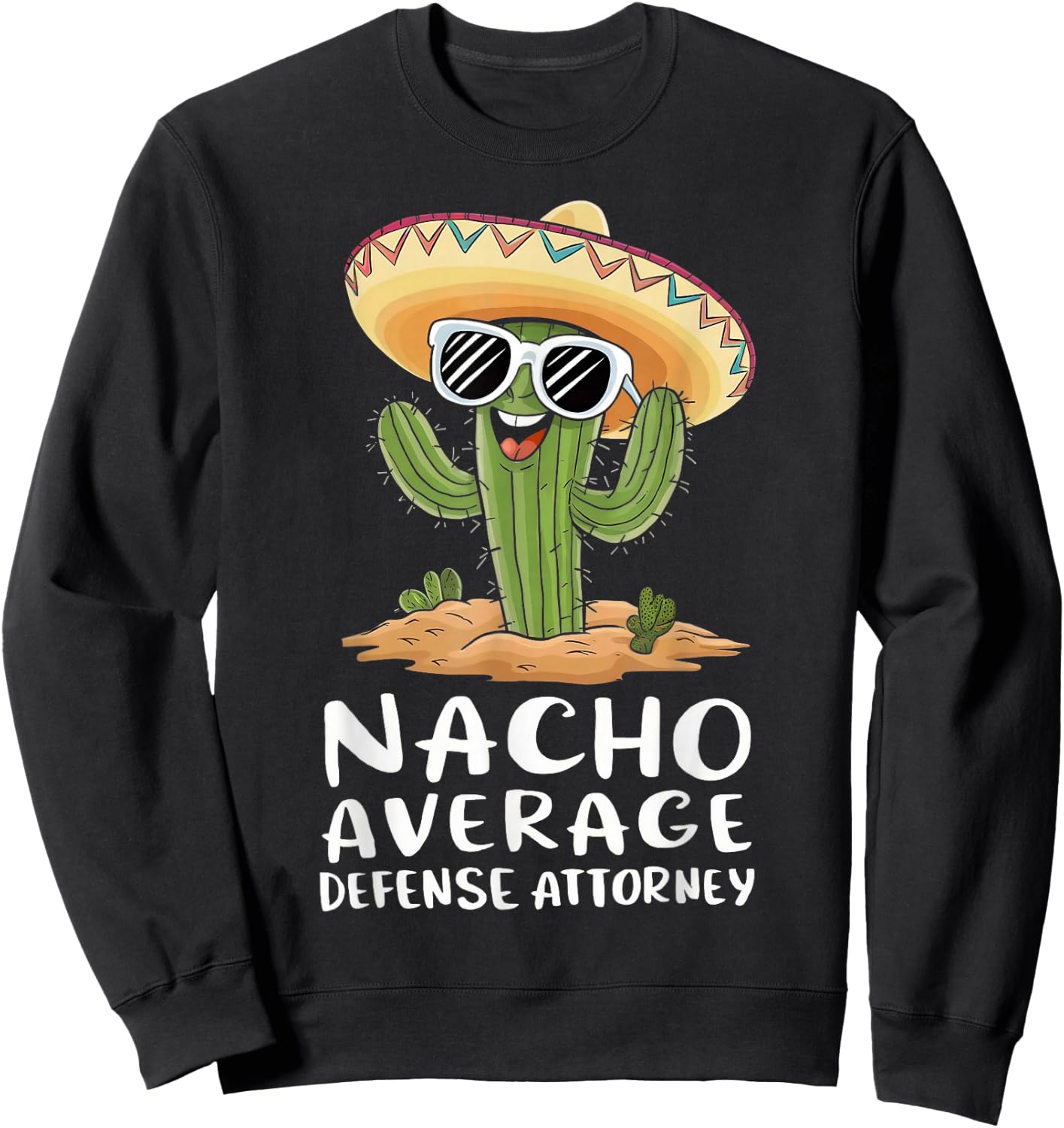 Funny Nacho Average Defense Attorney Lawyer Attorney Sweatshirt - Sweatshirt | Black