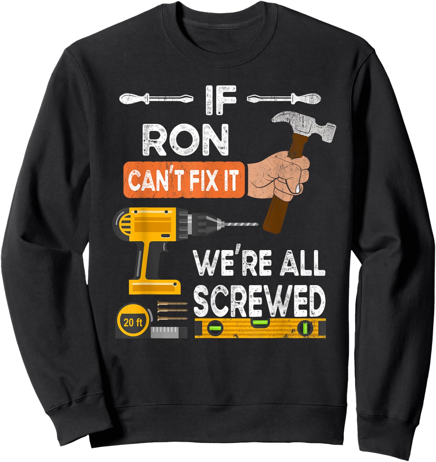 If Ron can't fix it we're all screwed Sweatshirt - Sweatshirt | Black