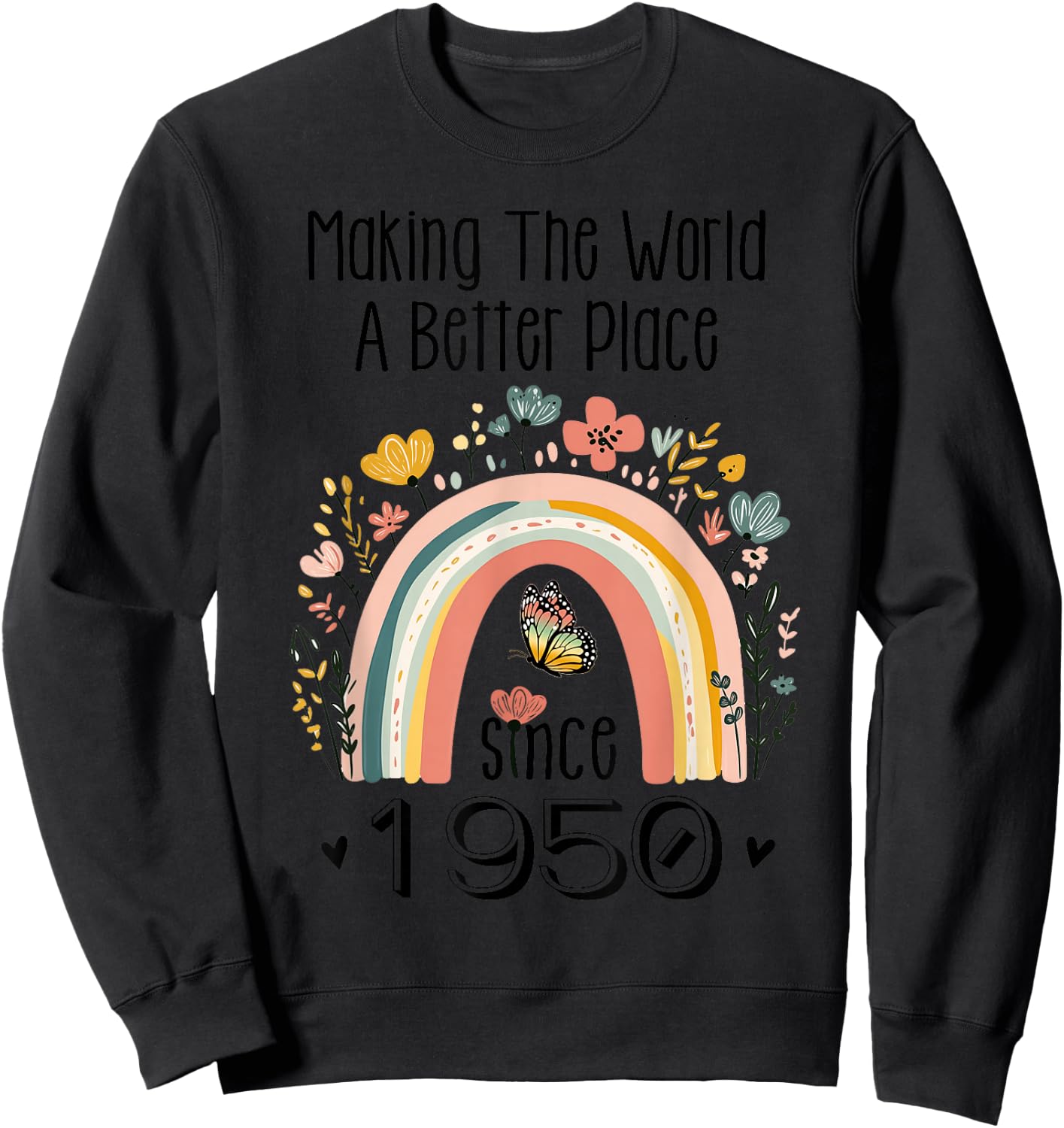 75th Birthday Making The World A Better Place Since 1950 Sweatshirt - Sweatshirt | Black