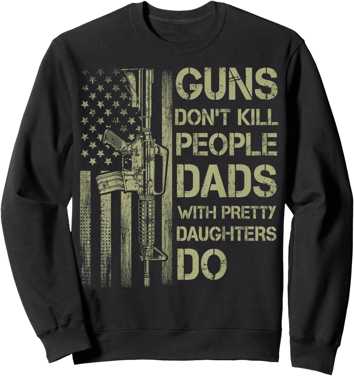 Guns Don't Kill People Dads with Pretty Daughters Humor Dad Sweatshirt - Sweatshirt | Black