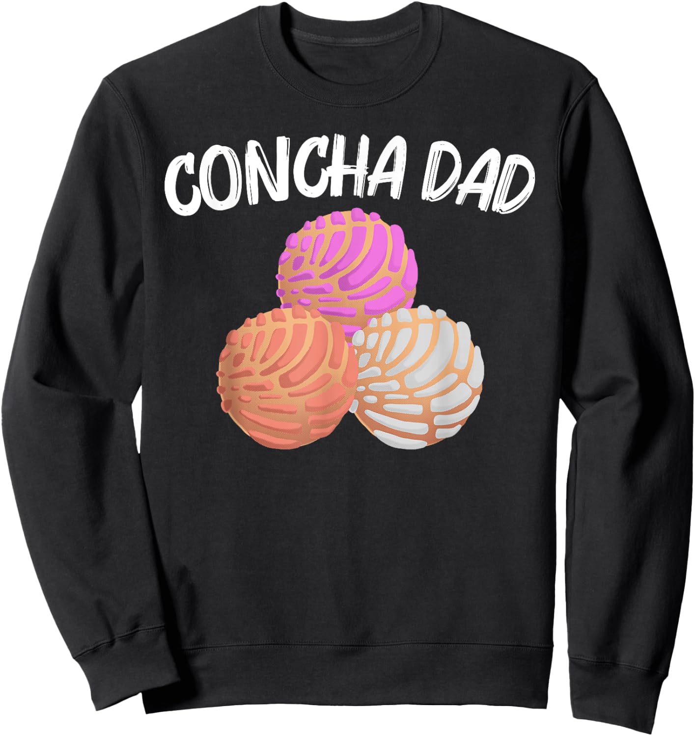 Cool Concha For Dad Papa Pan Dulce Latin Mexican Bread Food Sweatshirt - Sweatshirt | Black
