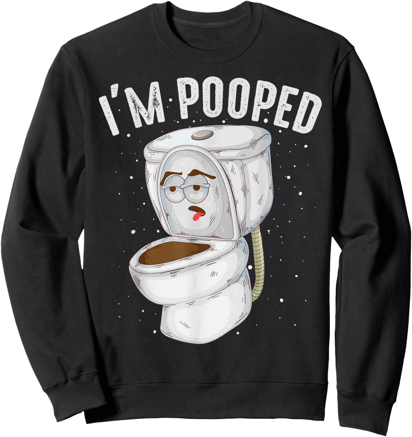 Cool I'm Pooped | Funny Dirty Toilet Bowl Joke Lover Gift Sweatshirt - Sweatshirt | Black
