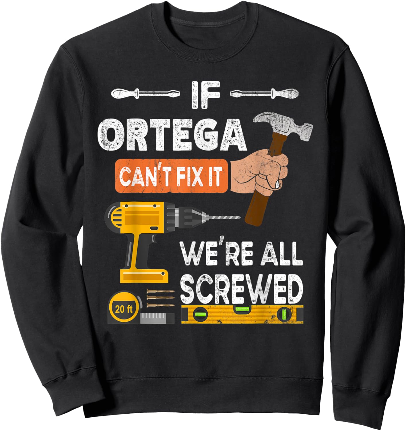 Funny if Ortega can't fix it no one can handyman woodworker Sweatshirt - Sweatshirt | Black