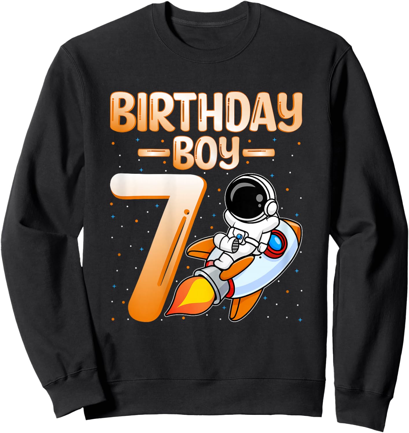 Birthday Boy 7 Years Old Astronaut Space 7th Birthday Party Sweatshirt - Sweatshirt | Black