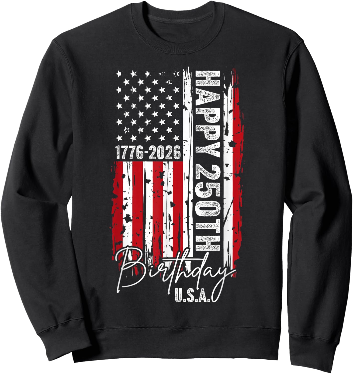 Happy 250th Birthday 1776-2026 USA Independence Day Sweatshirt - Sweatshirt | Black