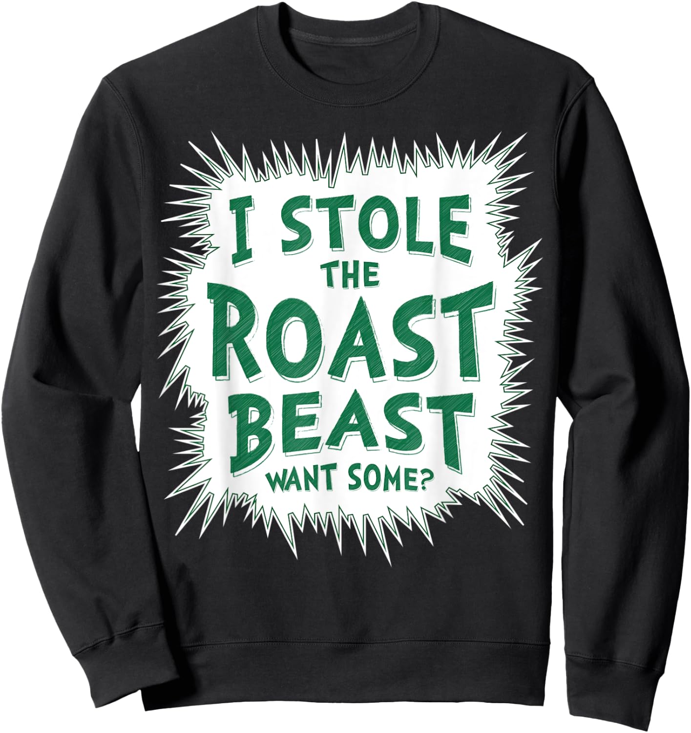 I Stole The Roast Beast, Want Some Sweatshirt - Sweatshirt | Black