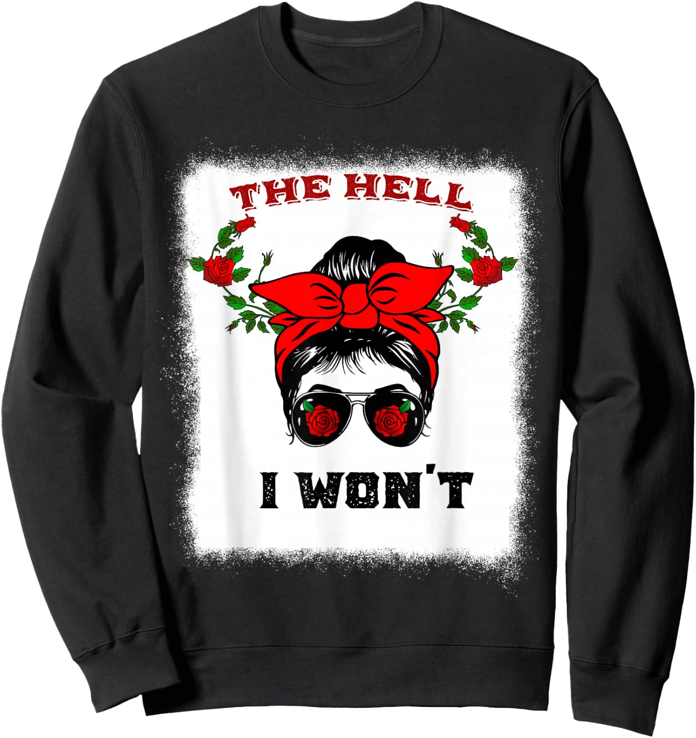 The Hell I Won't Apparel For Life Messy Bun Bleached Sweatshirt - Sweatshirt | Black