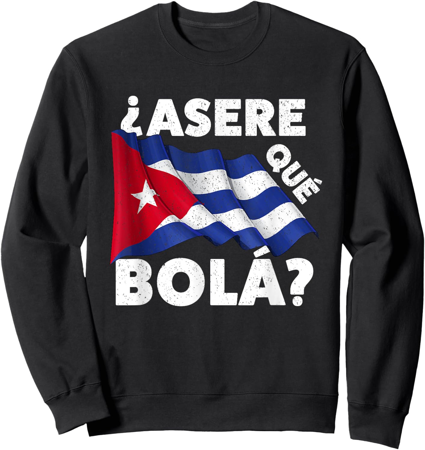 Cool Cuban Flag w/ Funny Cuban Saying Spanish Greeting Sweatshirt - Sweatshirt | Black