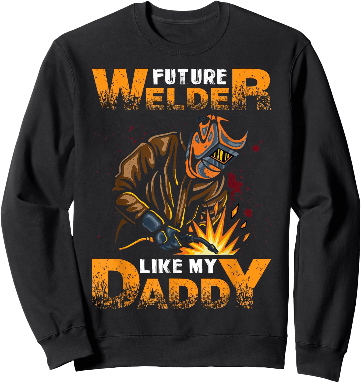 Future Welder Like My Daddy - Baby Birth Announcement Sweatshirt - Sweatshirt | Black