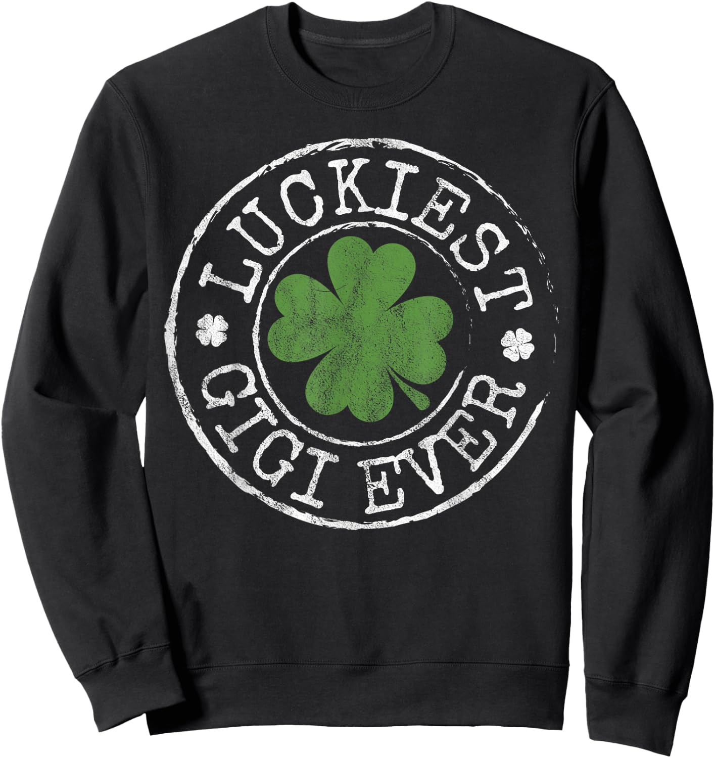 Luckiest Gigi Ever Shamrocks Lucky Grandma St Patrick's Day Sweatshirt - Sweatshirt | Black