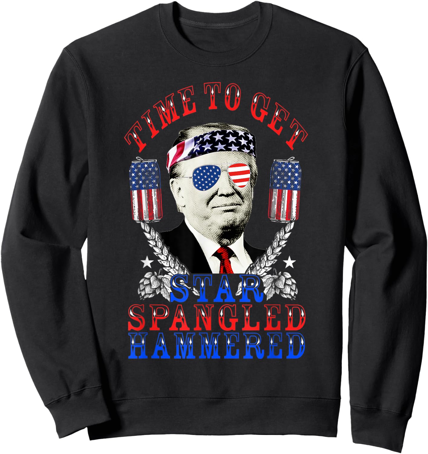 Time To Get Star Spangled Hammered 4th Of July Trump Sweatshirt - Sweatshirt | Black