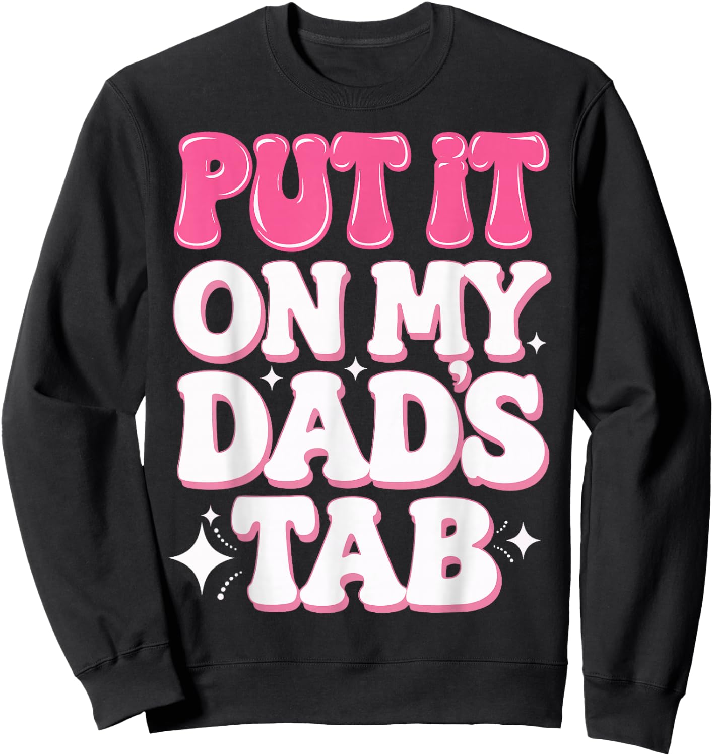 Put It On My Dad's Tab Sweatshirt - Sweatshirt | Black