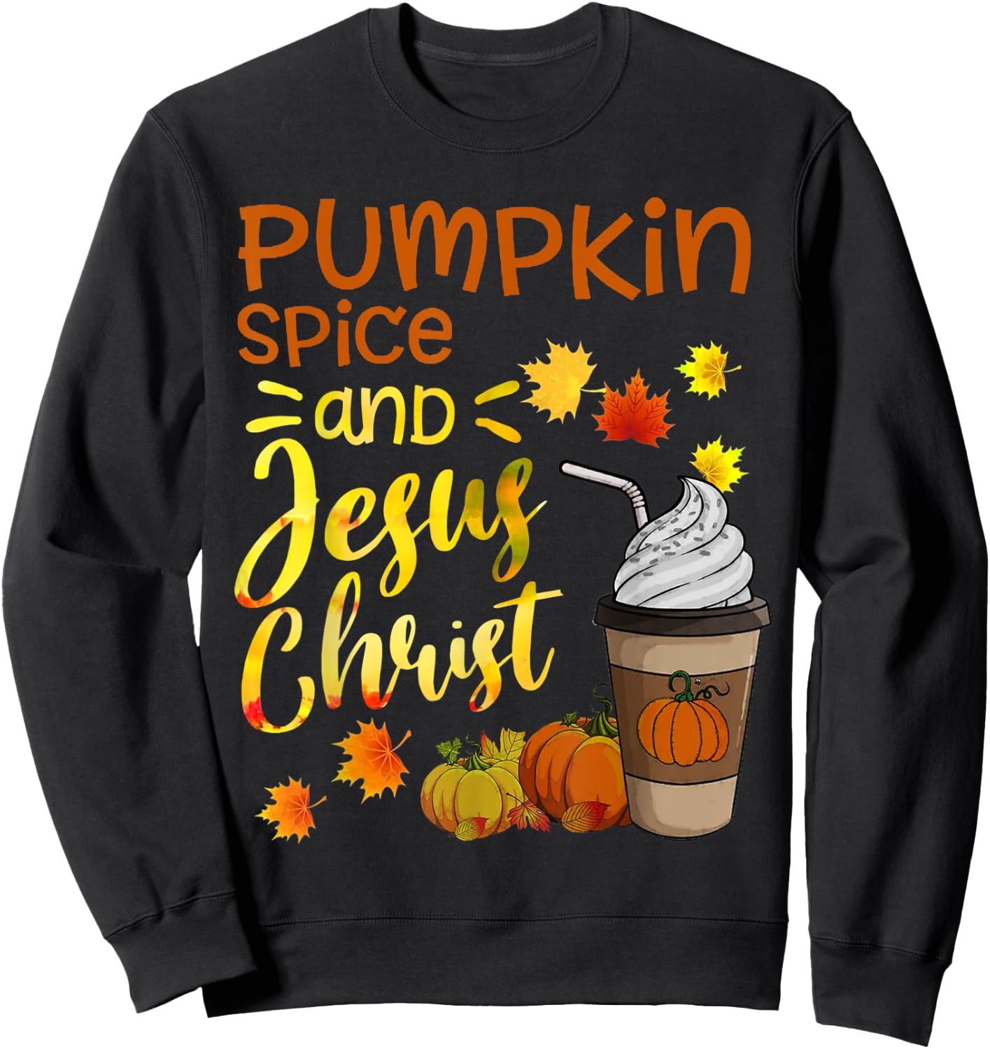 Religious Thanksgiving Season Pumpkin Spice And Jesus Christ Sweatshirt - Sweatshirt | Black