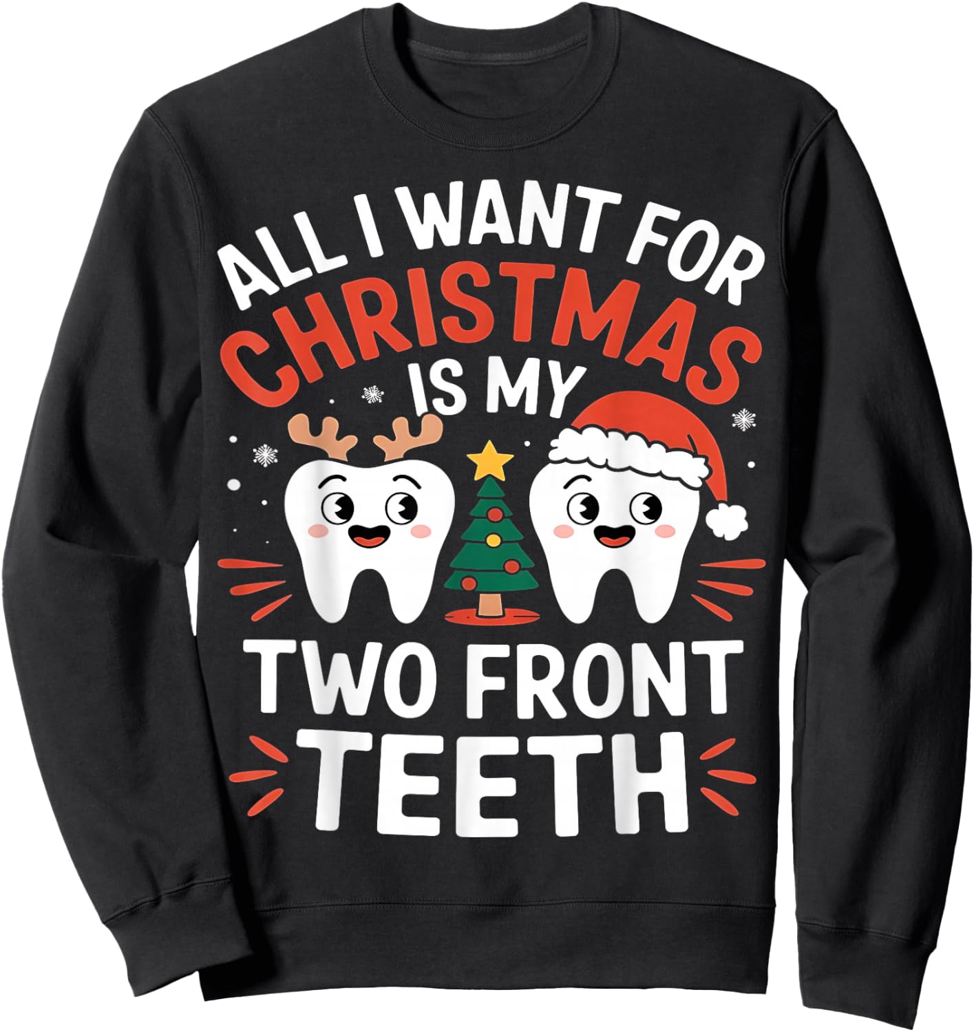 All I want for Christmas is My Two Front Teeth Funny Sweatshirt - Sweatshirt | Black