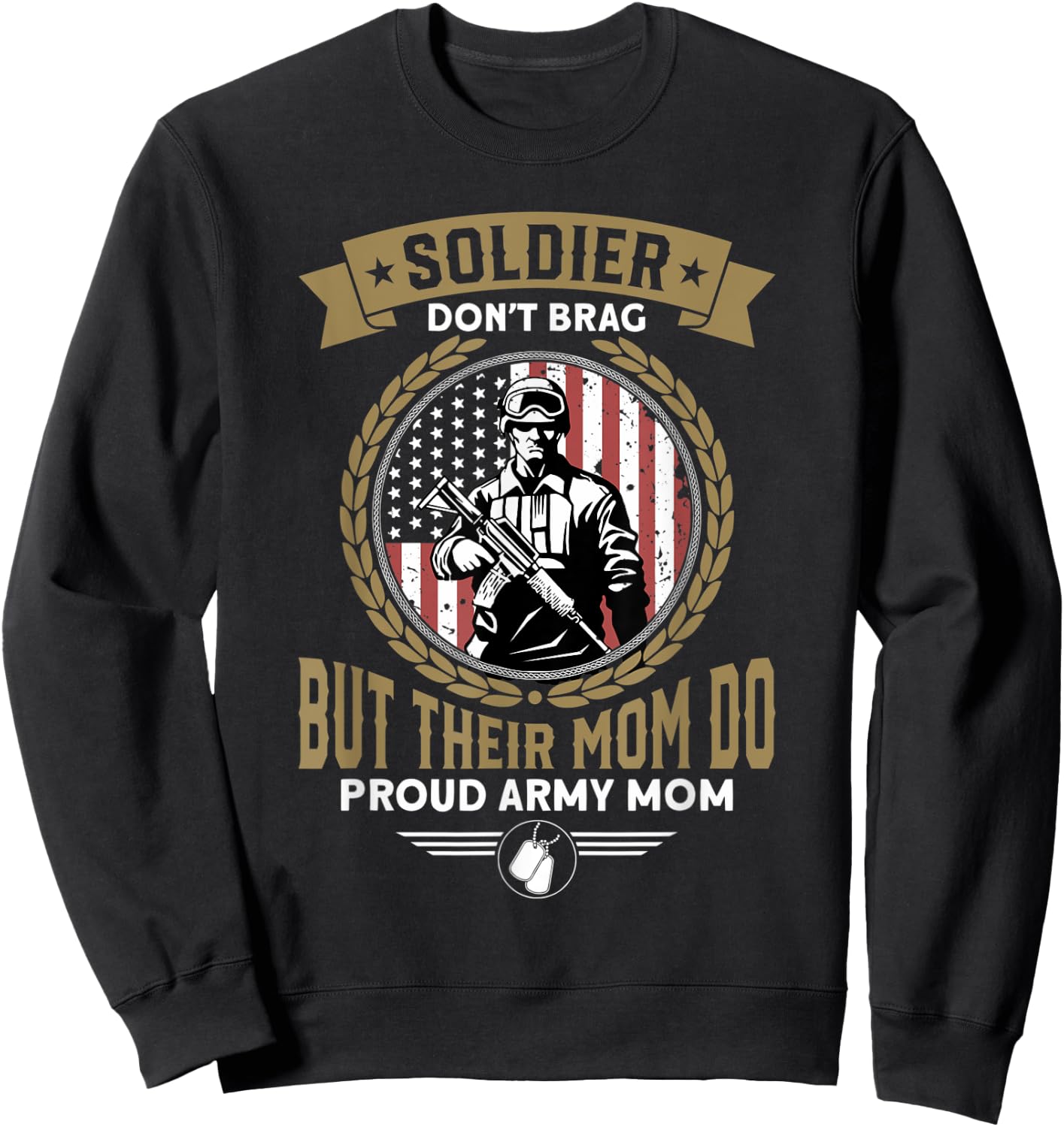 Soldiers Don't Brag But Their Moms Do - Proud Army Mom Sweatshirt - Sweatshirt | Black