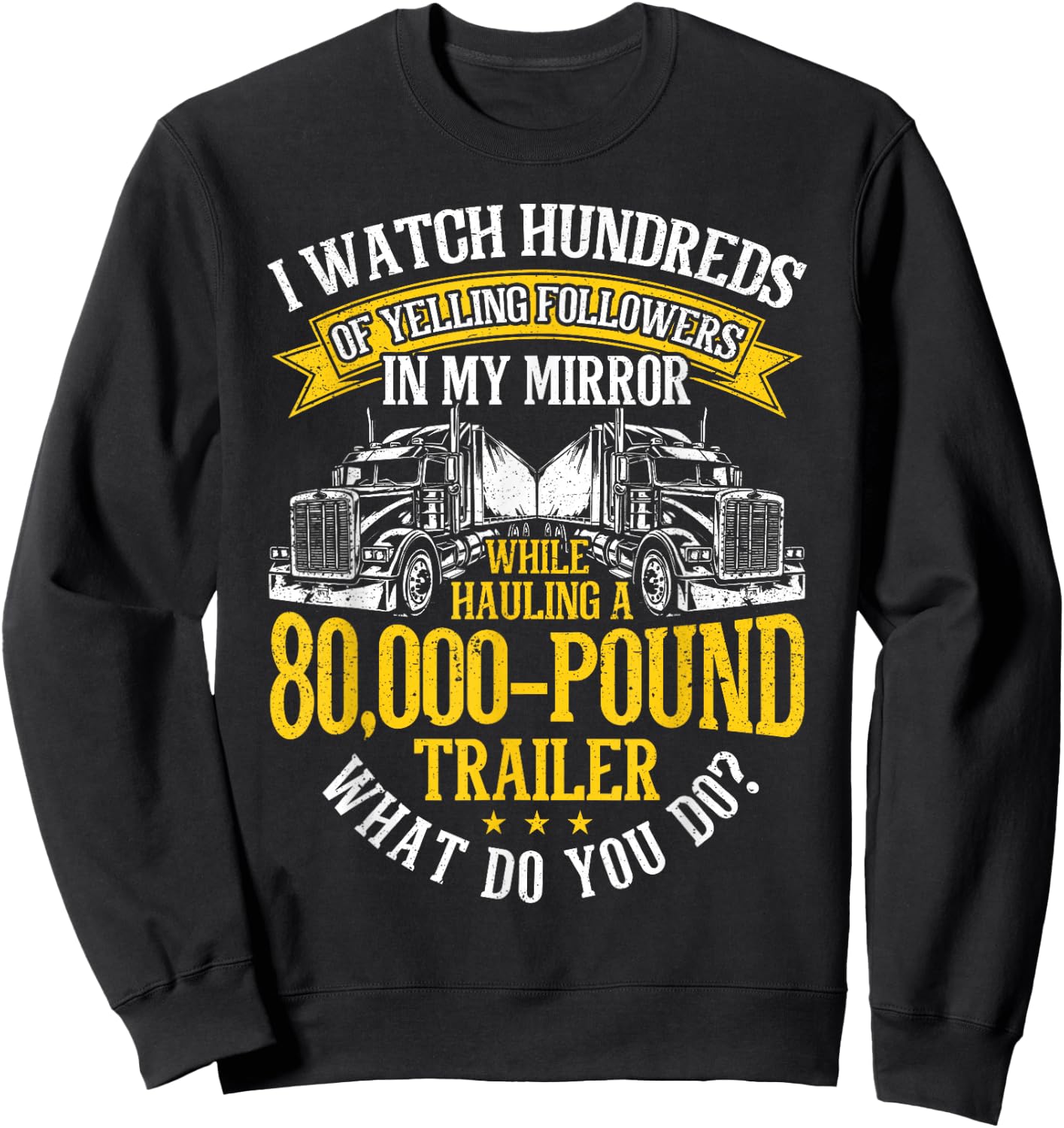 Funny Trucker big rig driver Truck Sweatshirt - Sweatshirt | Black