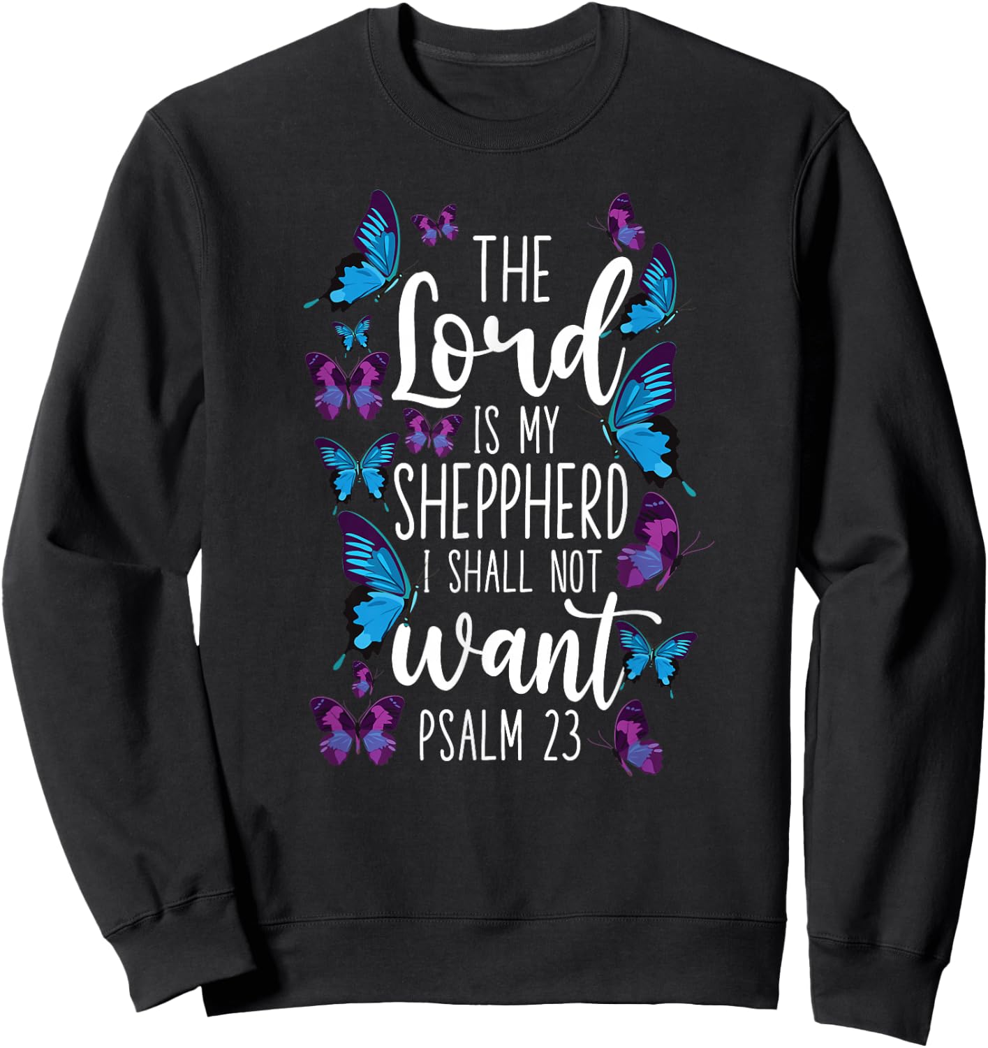 Christian Bible Verse Quote Butterfly Psalm 23 Sweatshirt - Sweatshirt | Black