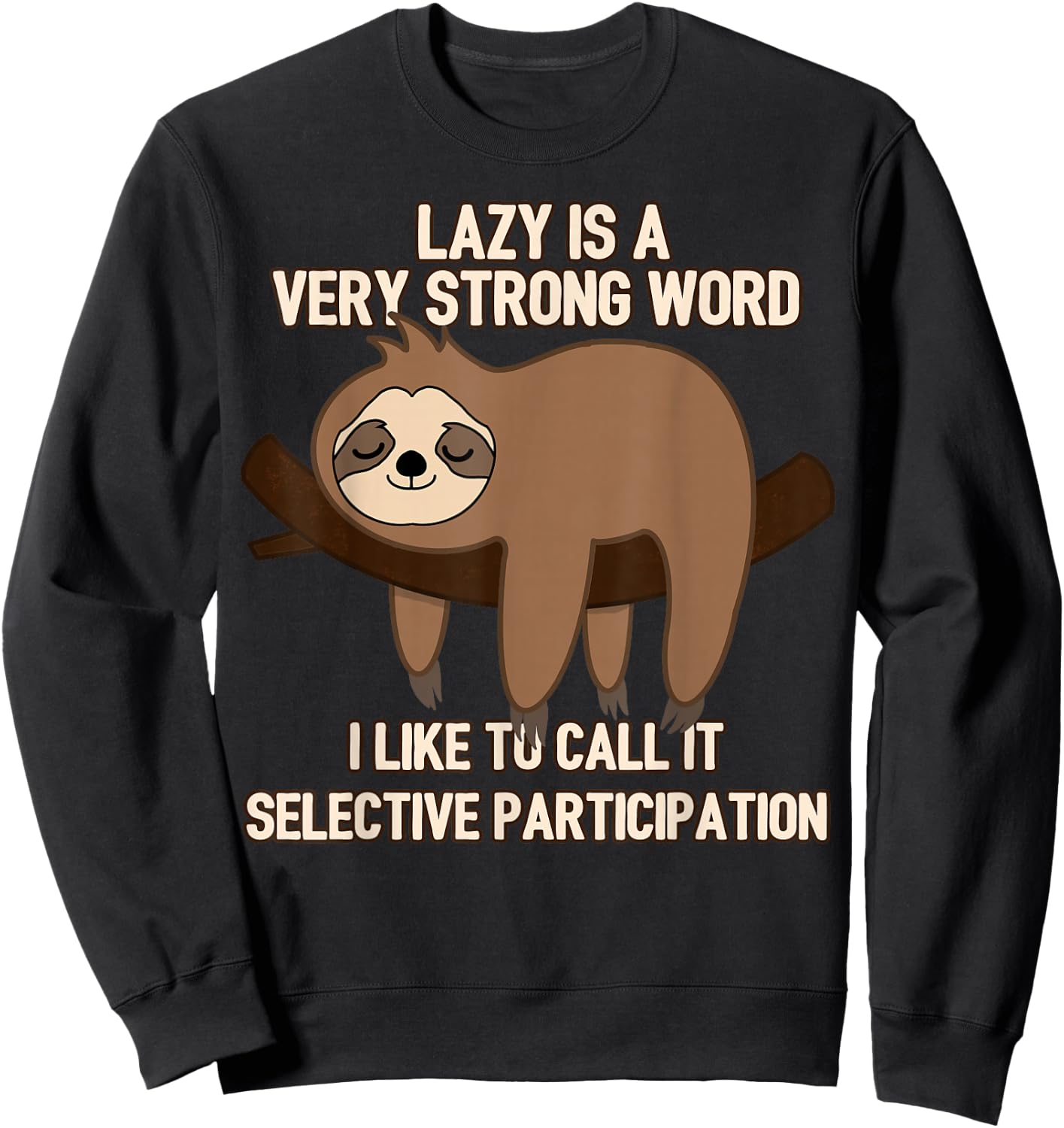 Lazy Is A Very Strong Word, Selective Participation Sloth Sweatshirt - Sweatshirt | Black
