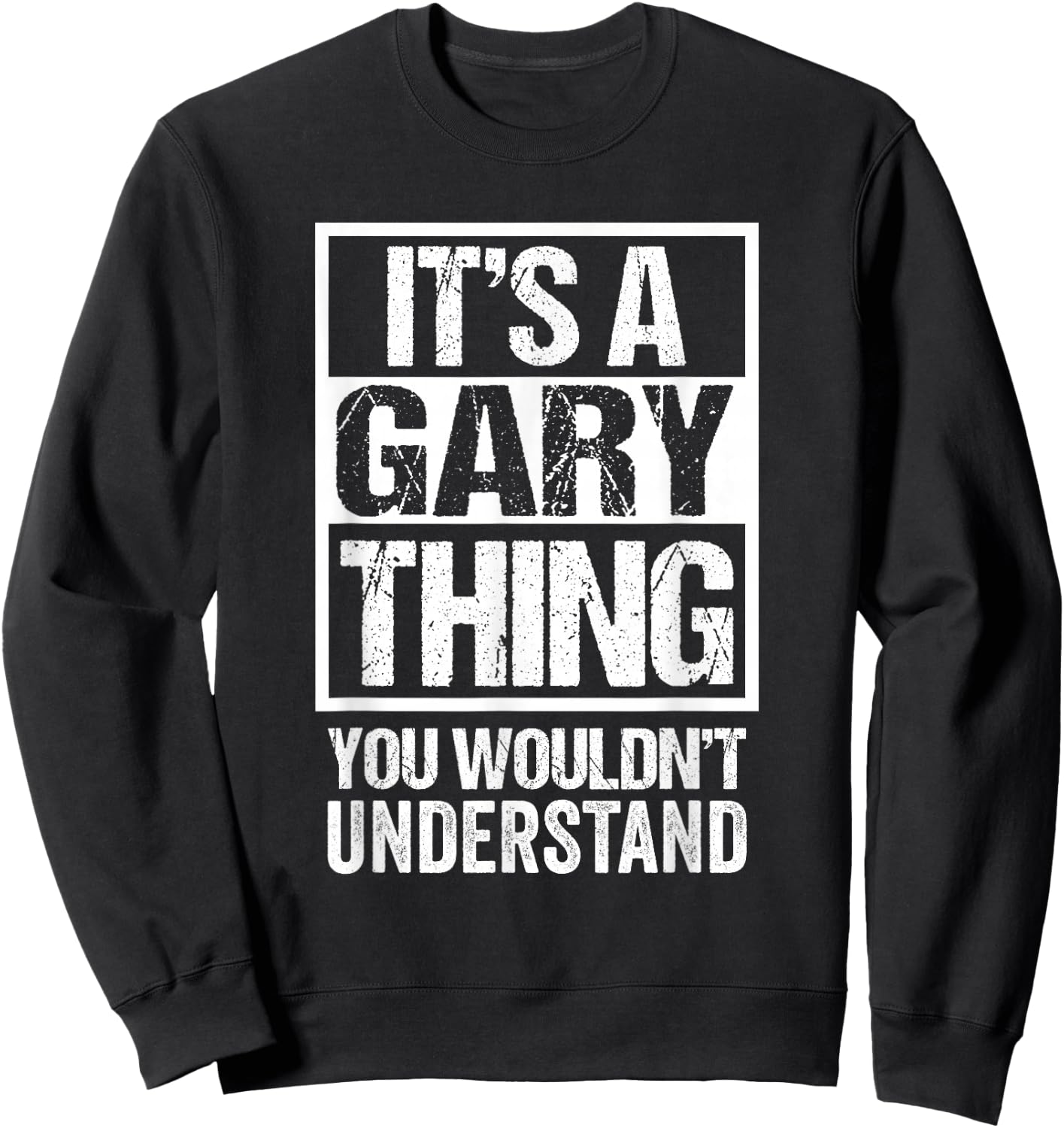 It's A Gary Thing You Wouldn't Understand Sweatshirt - Sweatshirt | Black