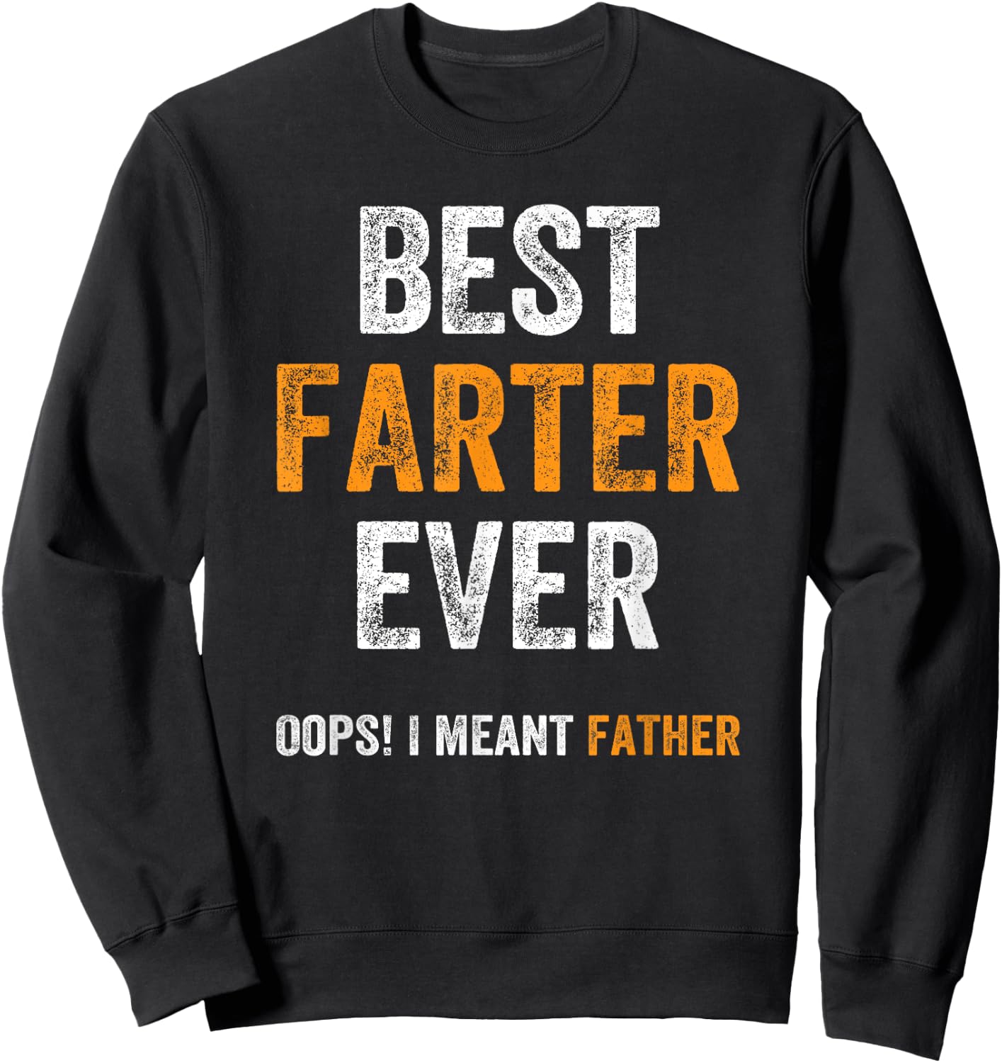 Funny World's Best Farter Ever Oops I Meant Father dad joke Sweatshirt - Sweatshirt | Black