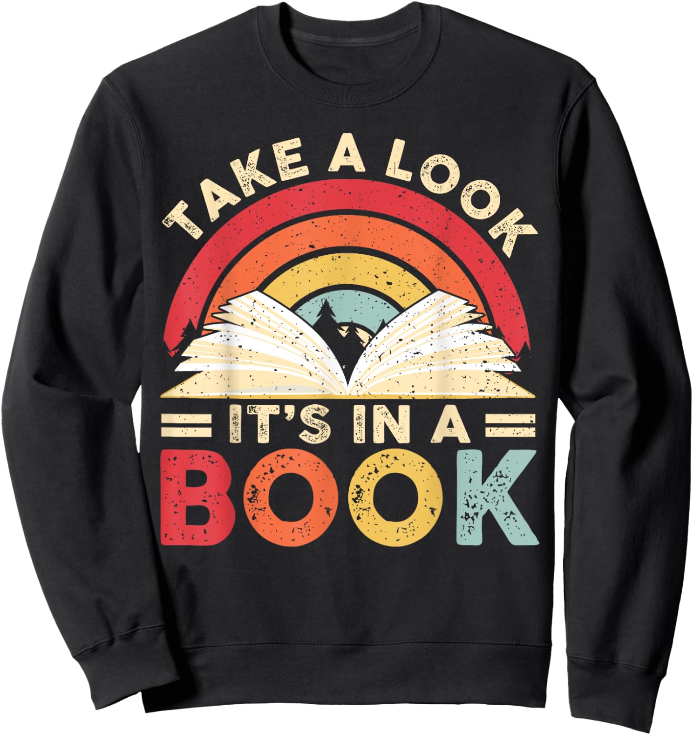 Take A Look It's in A Book Retro Rainbow Reading Book Lover Sweatshirt - Sweatshirt | Black