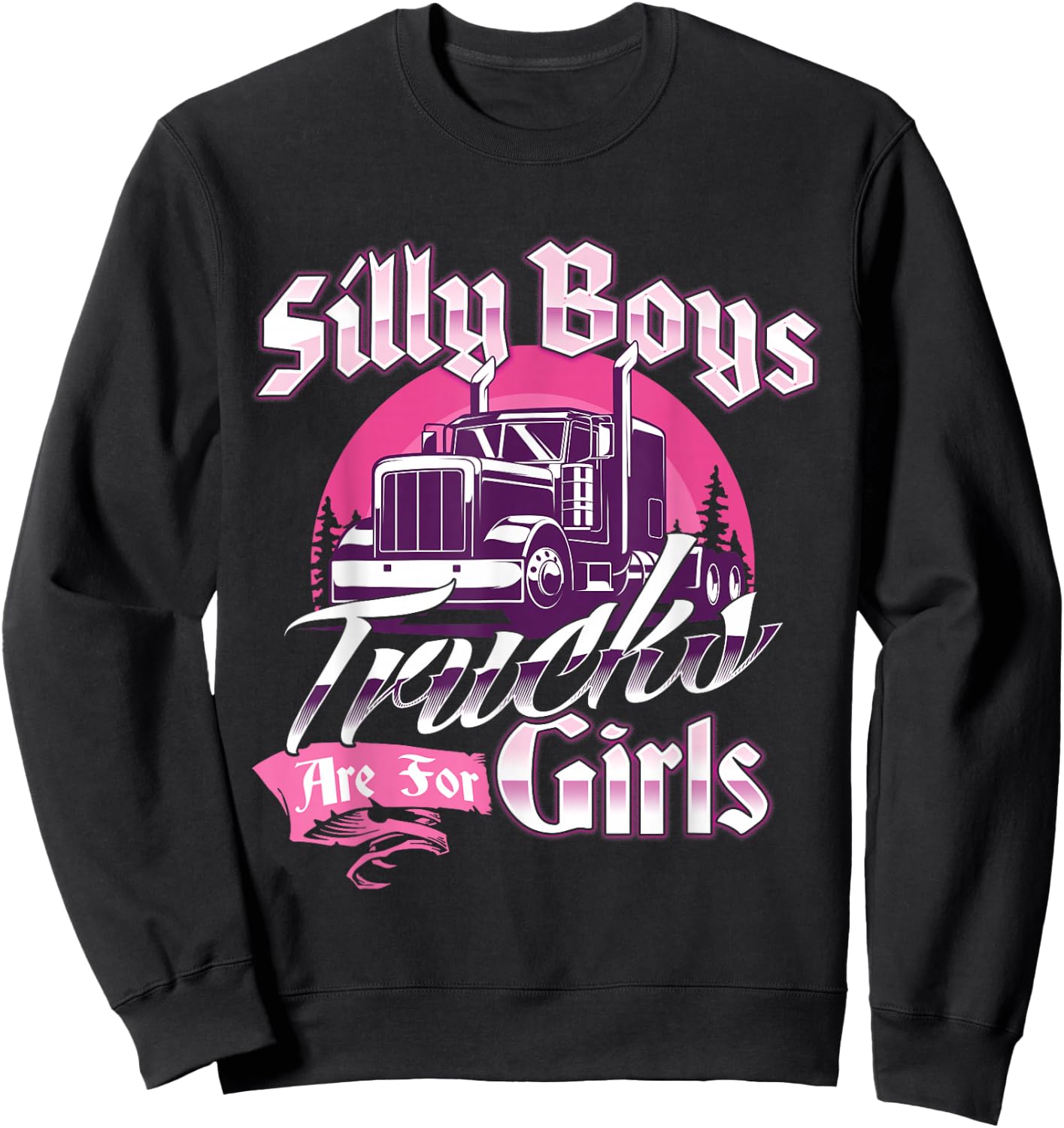 Trucks Are For Girls - Female Semi Truck Driver Truckers Sweatshirt - Sweatshirt | Black