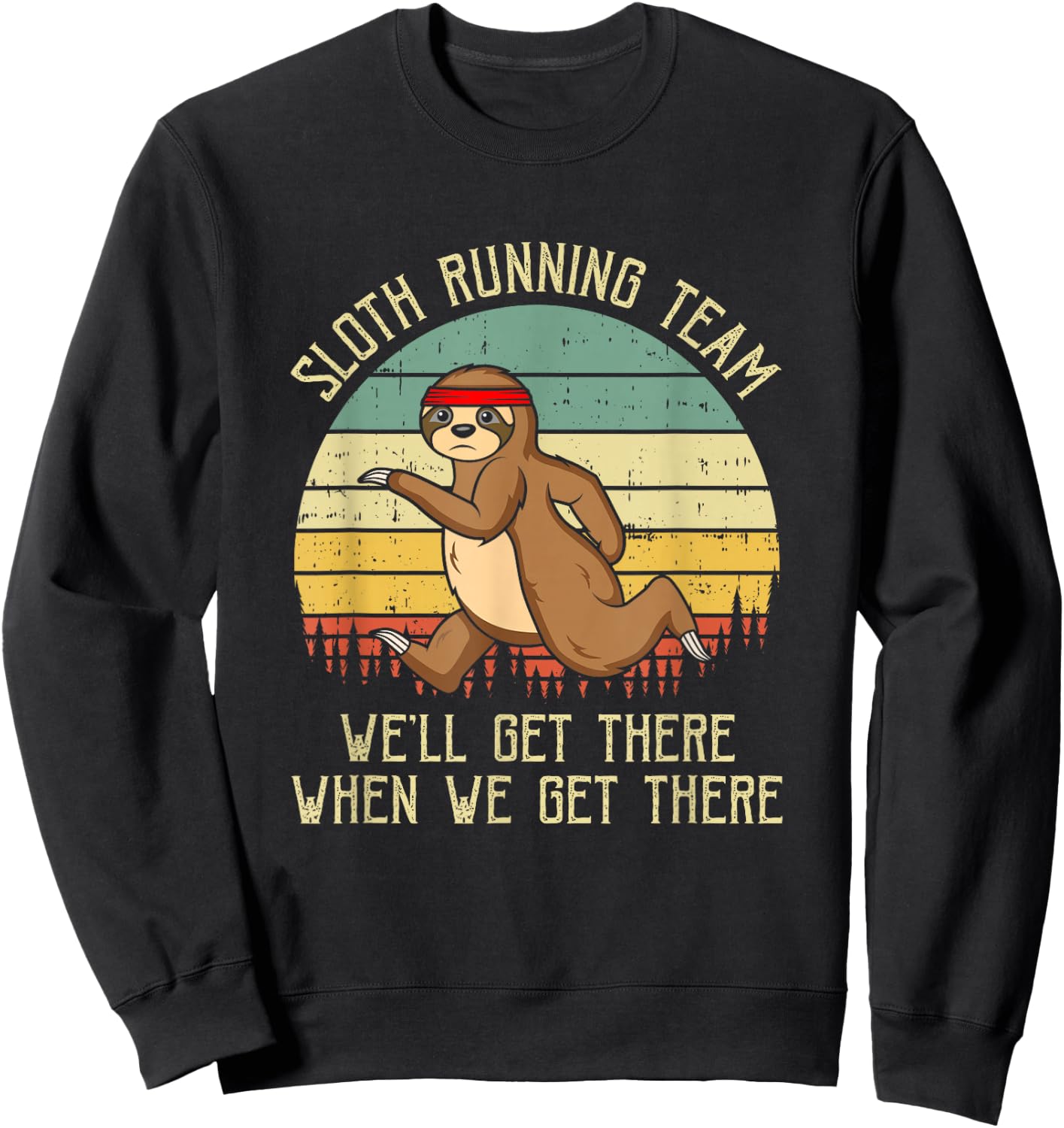 Sloth Running Team We'll Get There Jogger Cardio Sports Sweatshirt - Sweatshirt | Black