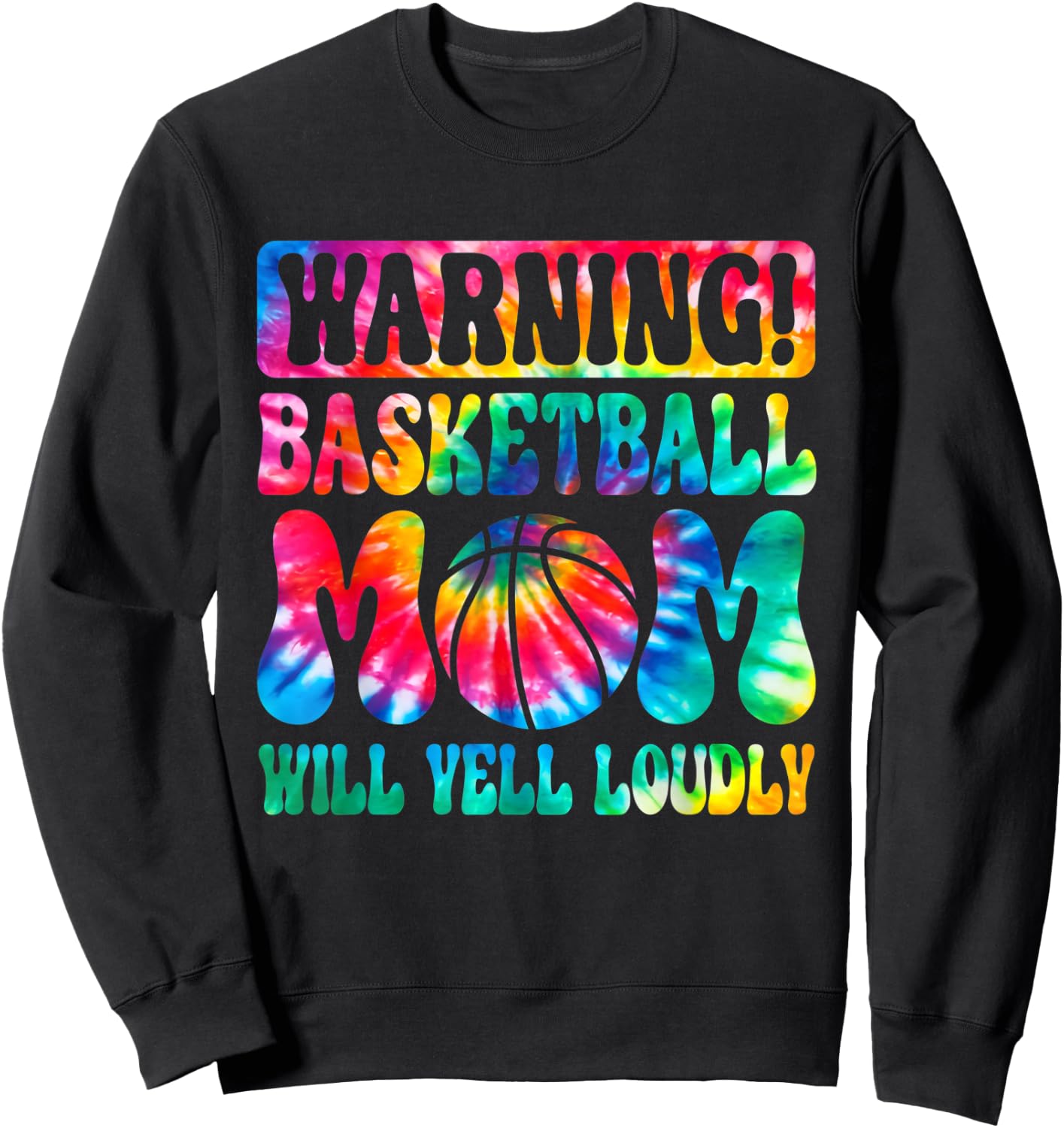 Warning Basketball Mom Will Yell Loudly Tie Dye Mothers Day Sweatshirt - Sweatshirt | Black