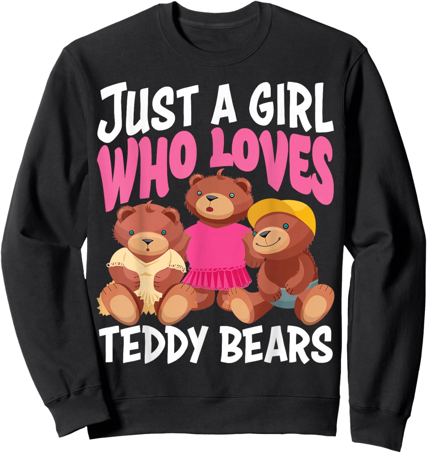 Funny Just A Girl Who Loves Teddy Bears Gift Love Plush Toys Sweatshirt - Sweatshirt | Black