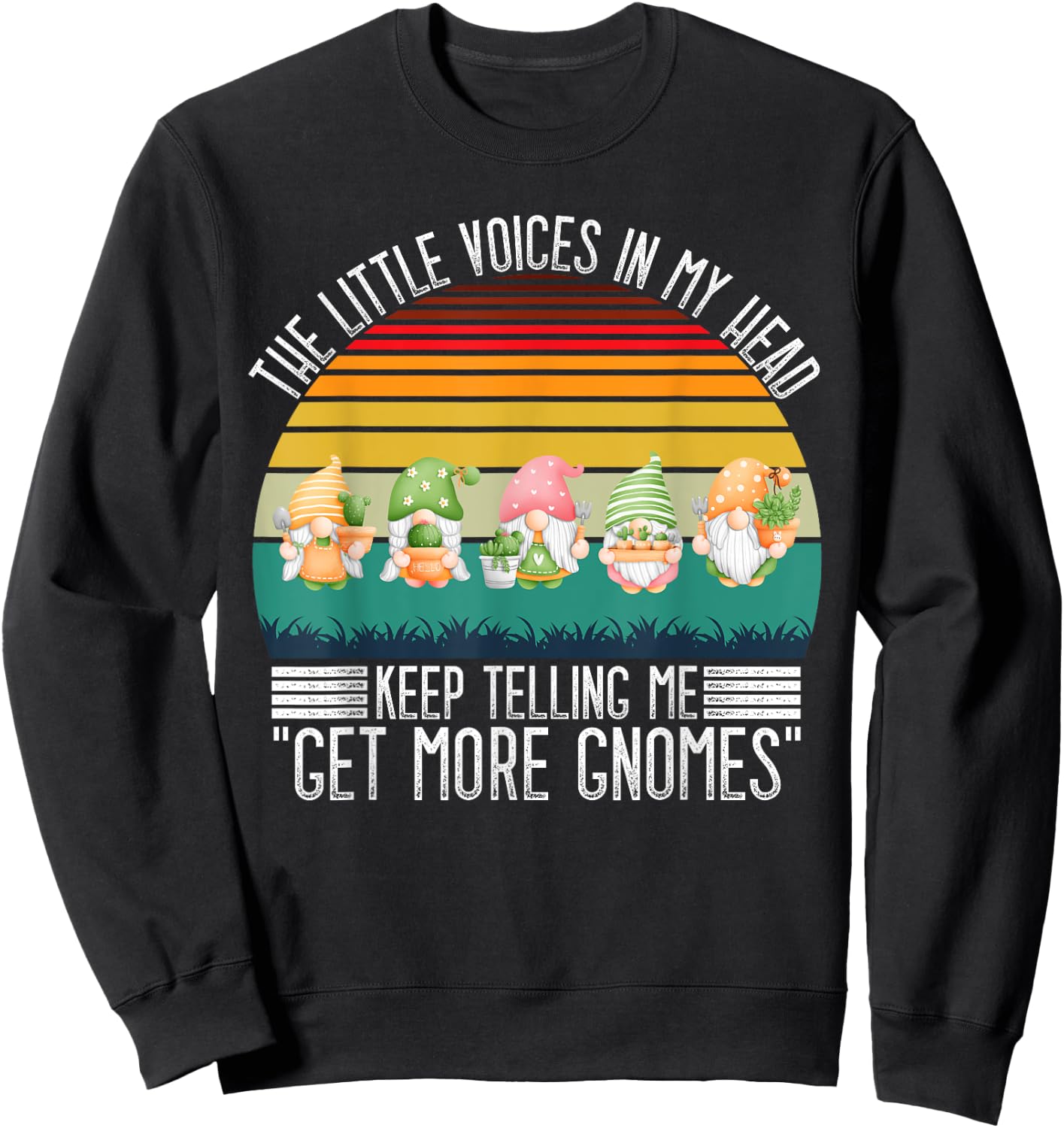 The Little Voices In My Head Keep Telling Me Get More Gnomes Sweatshirt - Sweatshirt | Black