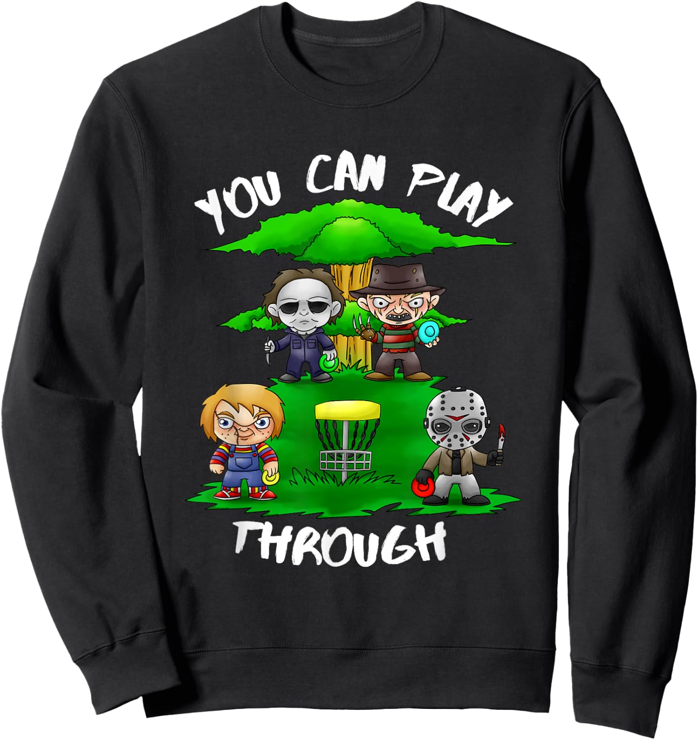80's Horror Characters You Can Play Through Disc Golf Sweatshirt - Sweatshirt | Black