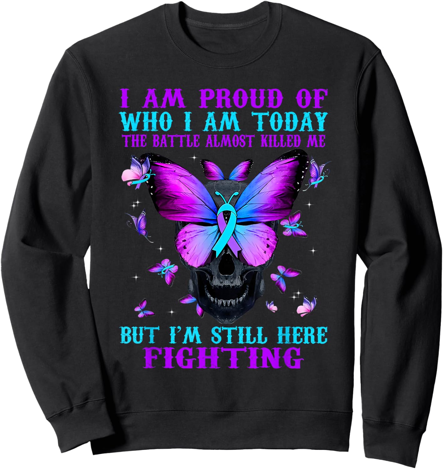 Suicide Awareness I Am Proud Of Who I Am Today The Battle Sweatshirt - Sweatshirt | Black