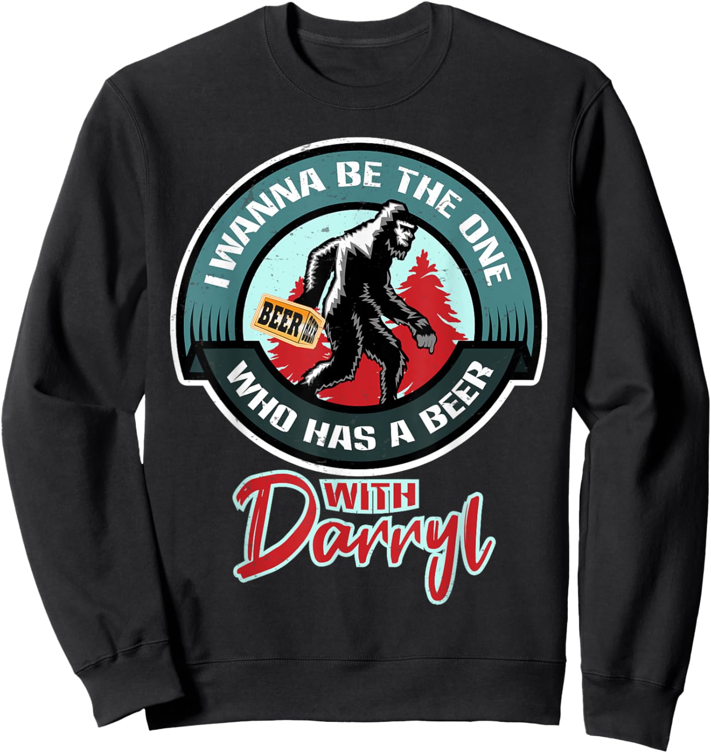 Funny Bigfoot - Wanna Have a Beer With Darryl Sweatshirt - Sweatshirt | Black