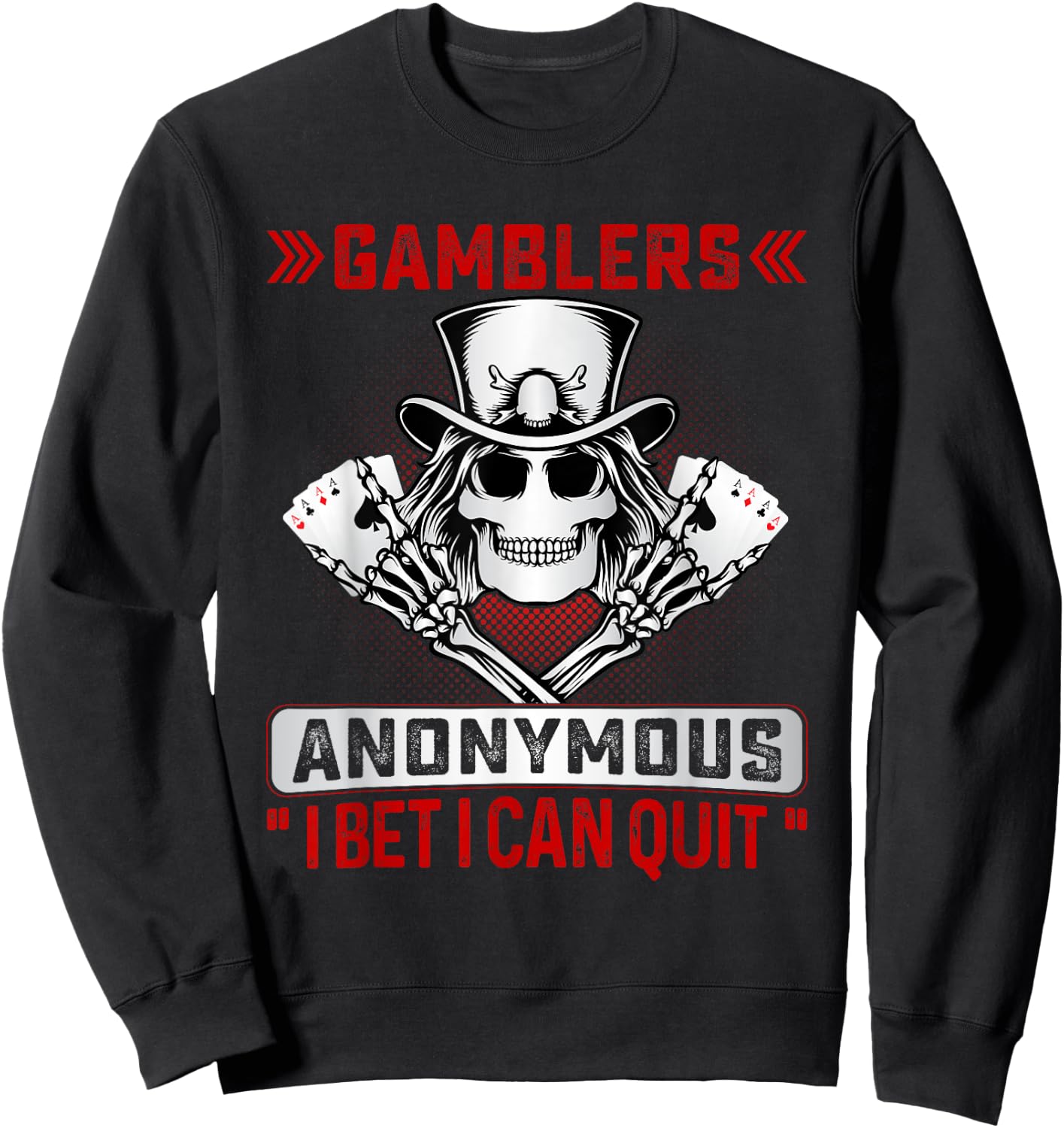 Gamblers Anonymous I Bet I Can Quit Funny Poker Men & Women Sweatshirt - Sweatshirt | Black