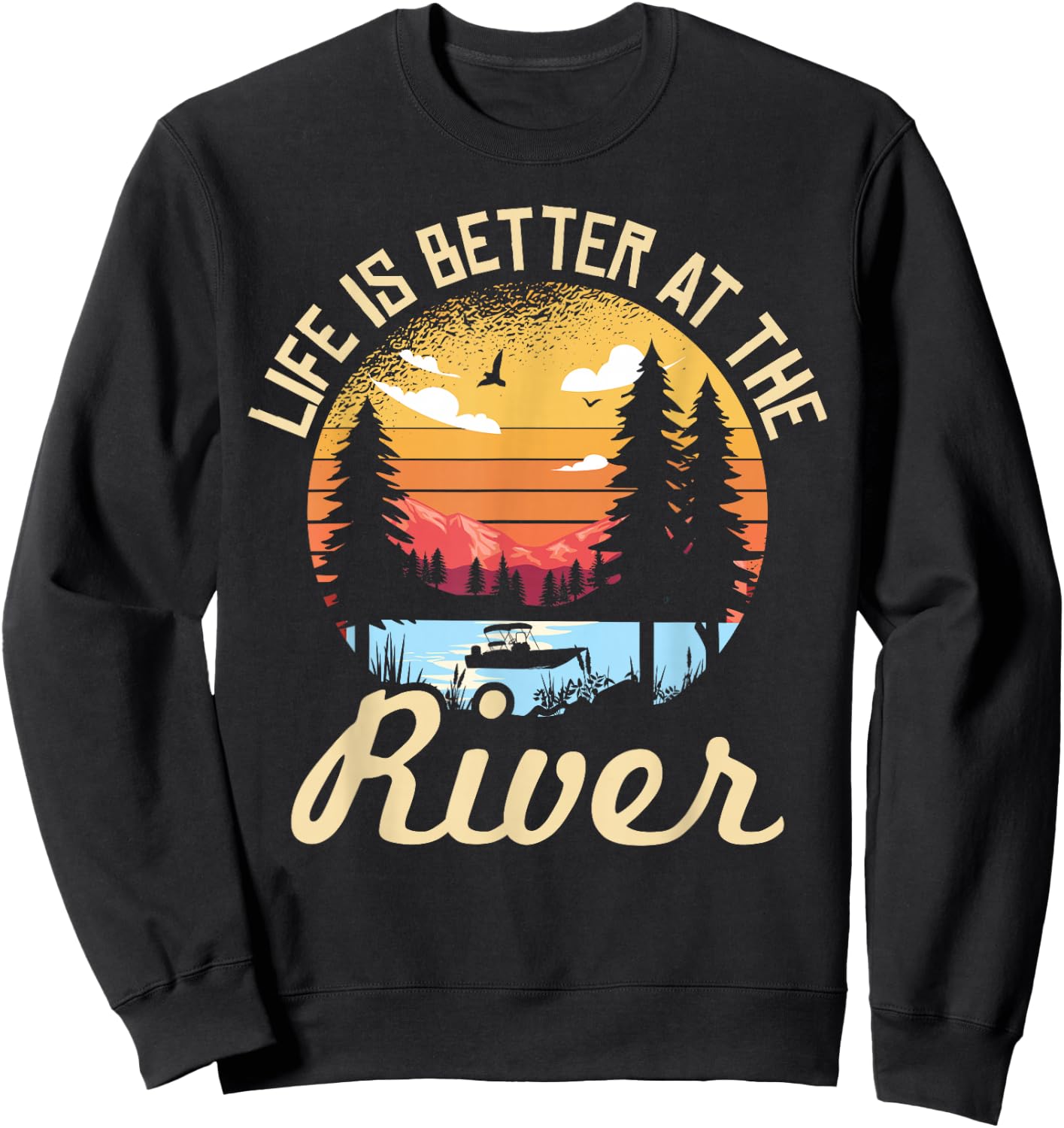 Life is Better at The River for a River Camping Camper Sweatshirt - Sweatshirt | Black