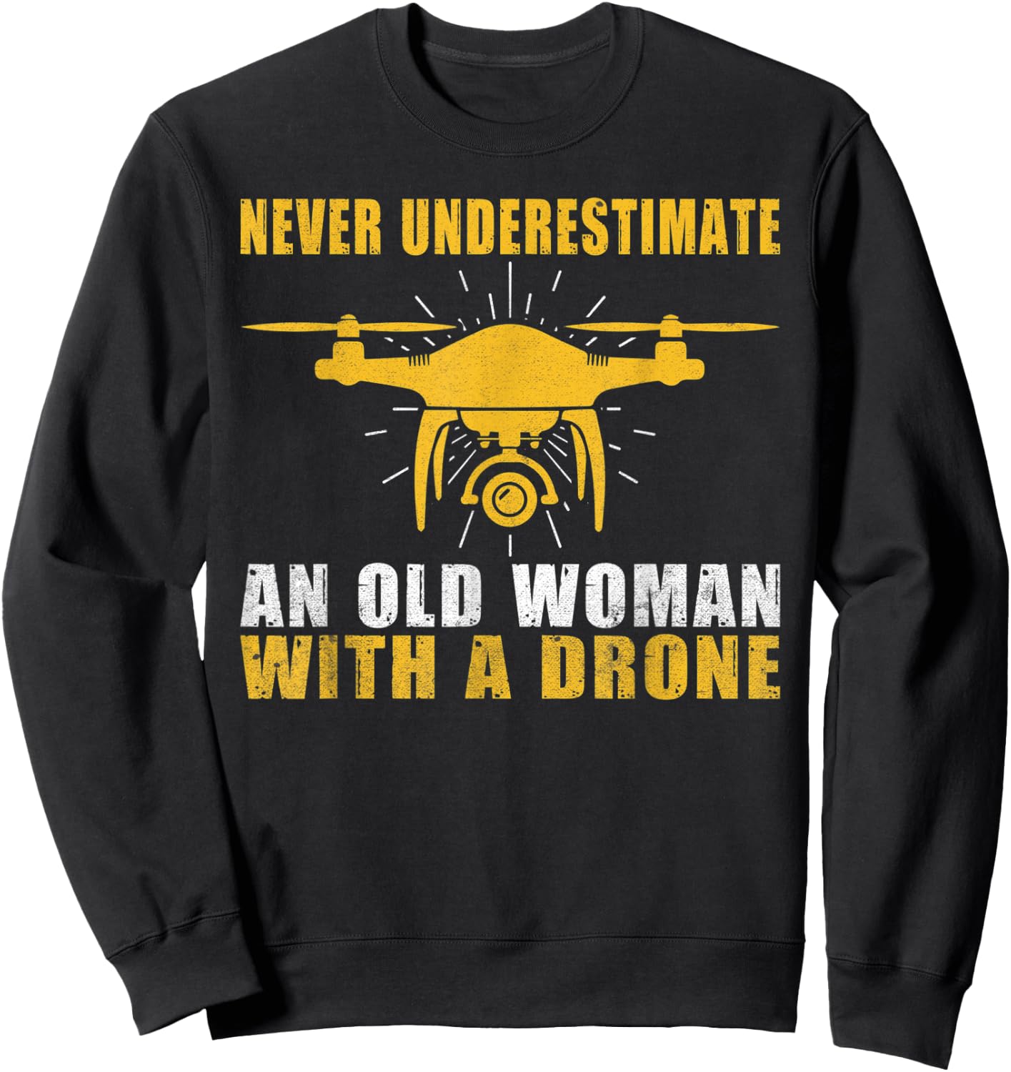 Never underestimate an old Woman with a Drone Pilot Sweatshirt - Sweatshirt | Black