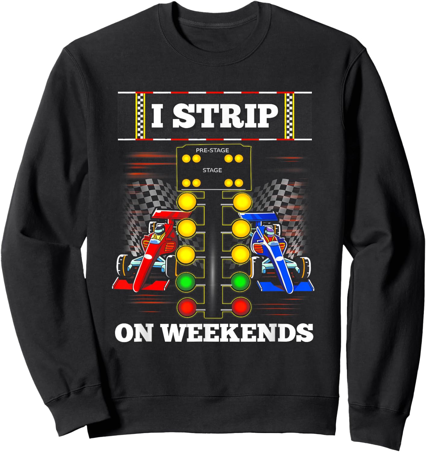Funny Drag Racing Cool I Strip On Weekend Extreme Sport Sweatshirt - Sweatshirt | Black