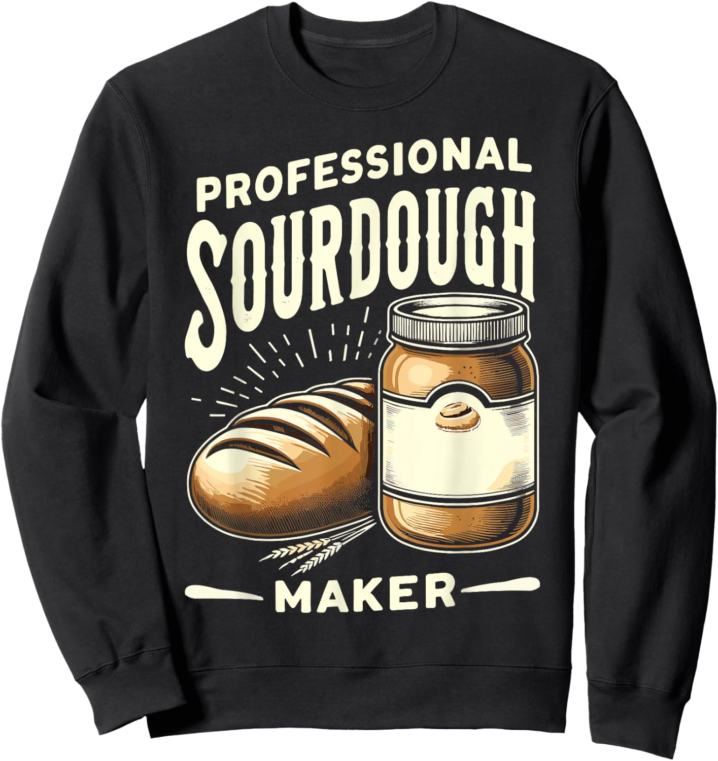 Bread Baking Sourdough Funny Sweatshirt - Sweatshirt | Black